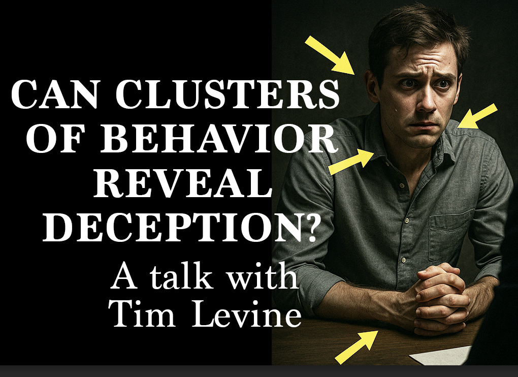 Can behavior clusters point to a lie? Tim Levine on behavior and deception detection science