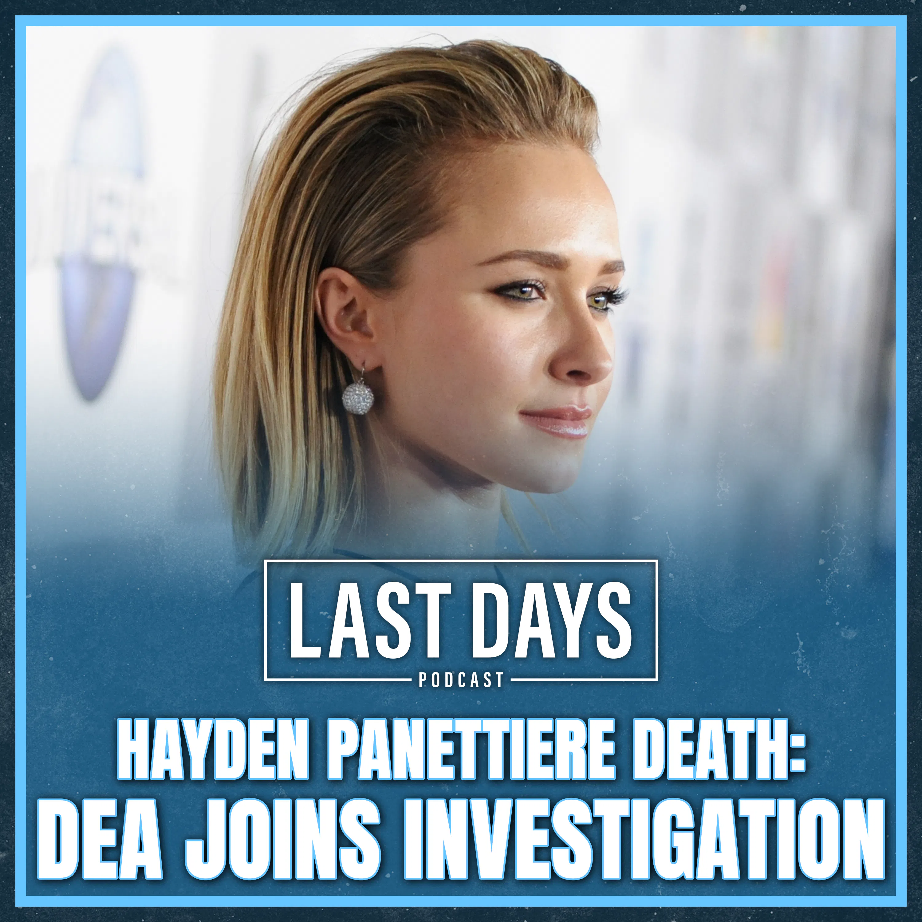 Hayden Panettiere Update: DEA Joins Investigation