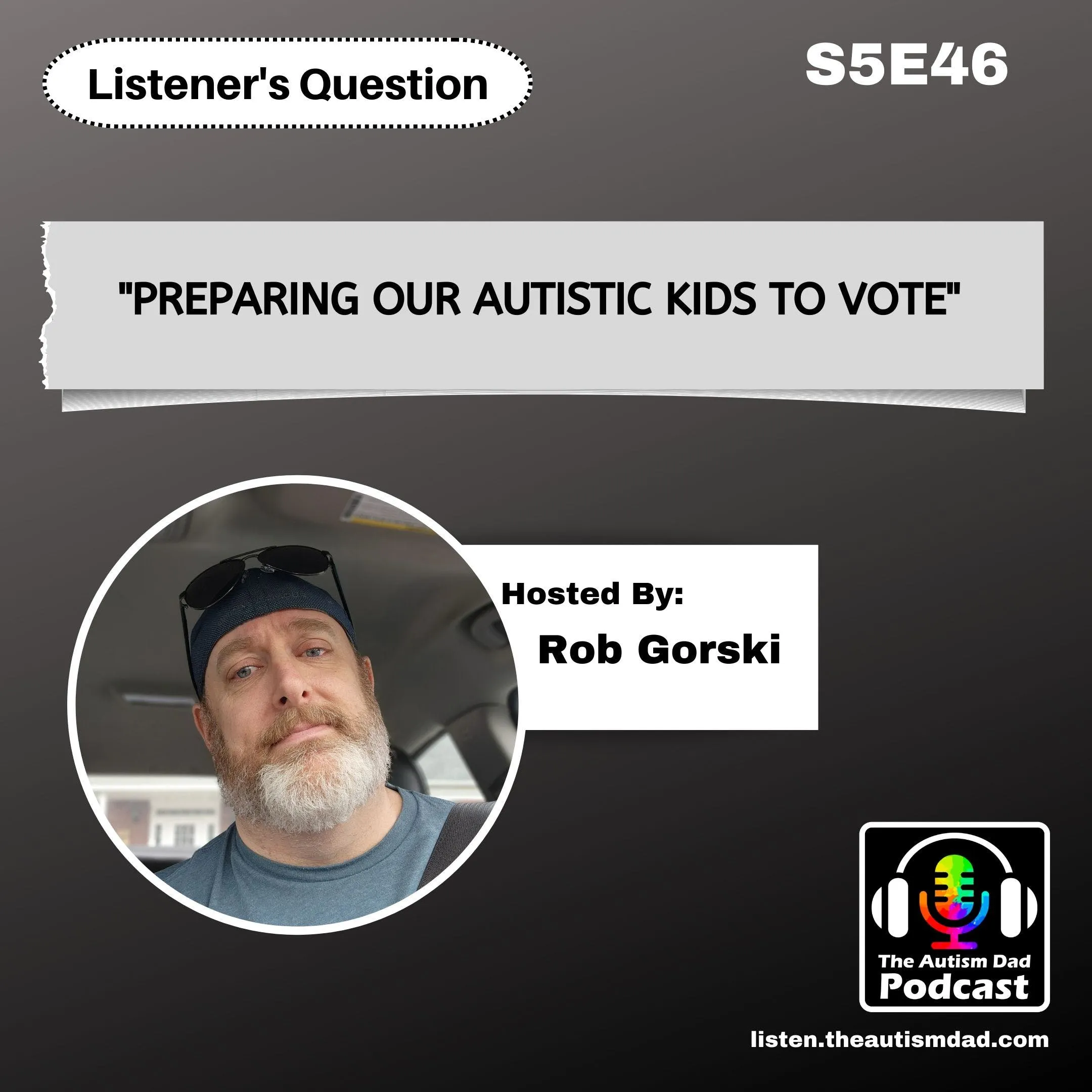 Preparing our autistic kids to vote pt1 (feat. Rob Gorski) S5E46