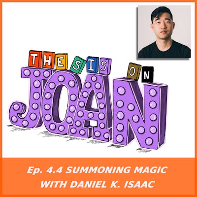 #4.4 Summoning Magic with Daniel K. Isaac