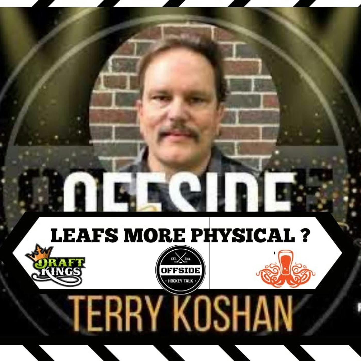 Leafs More Physical ?? With Terry Koshan Leafs More Physical ?? With Terry Koshan