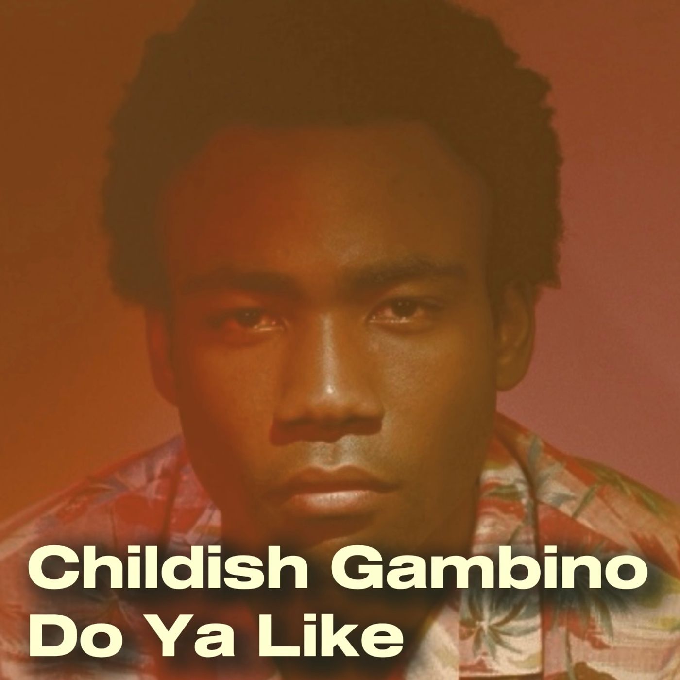 Childish Gambino - Do Ya Like episode artwork