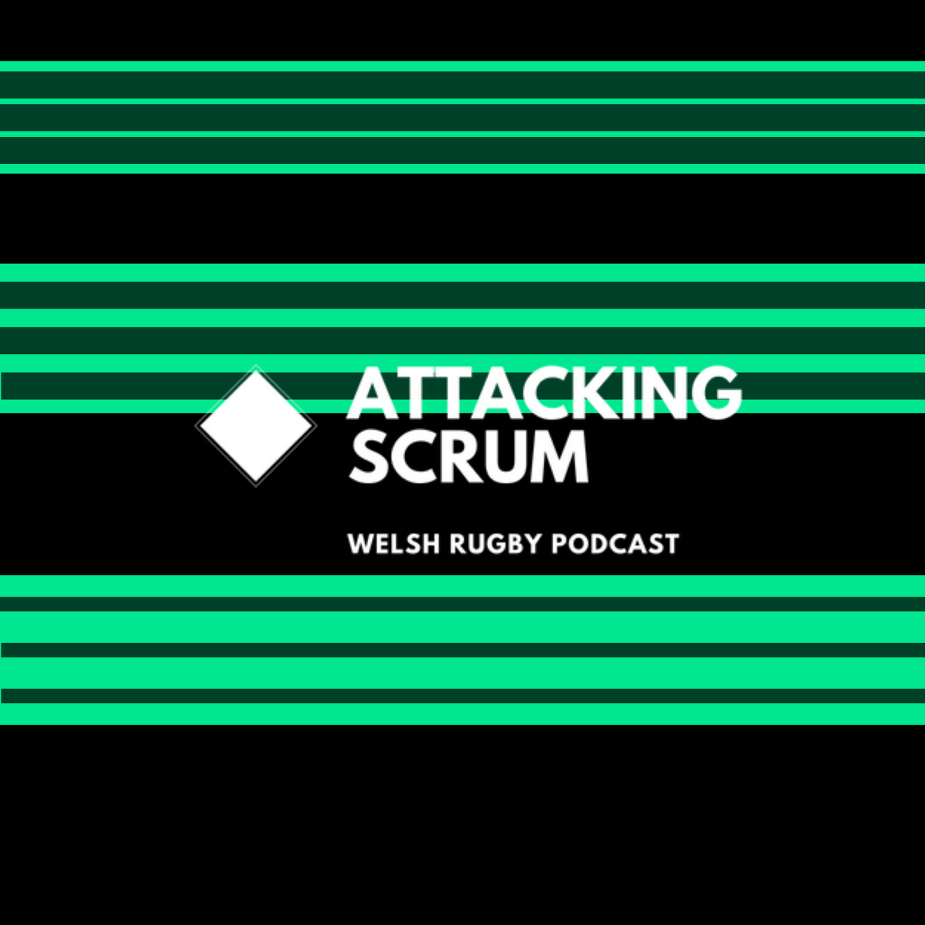 Attacking Scrum - Wales Rugby Podcast for Welsh Rugby fans