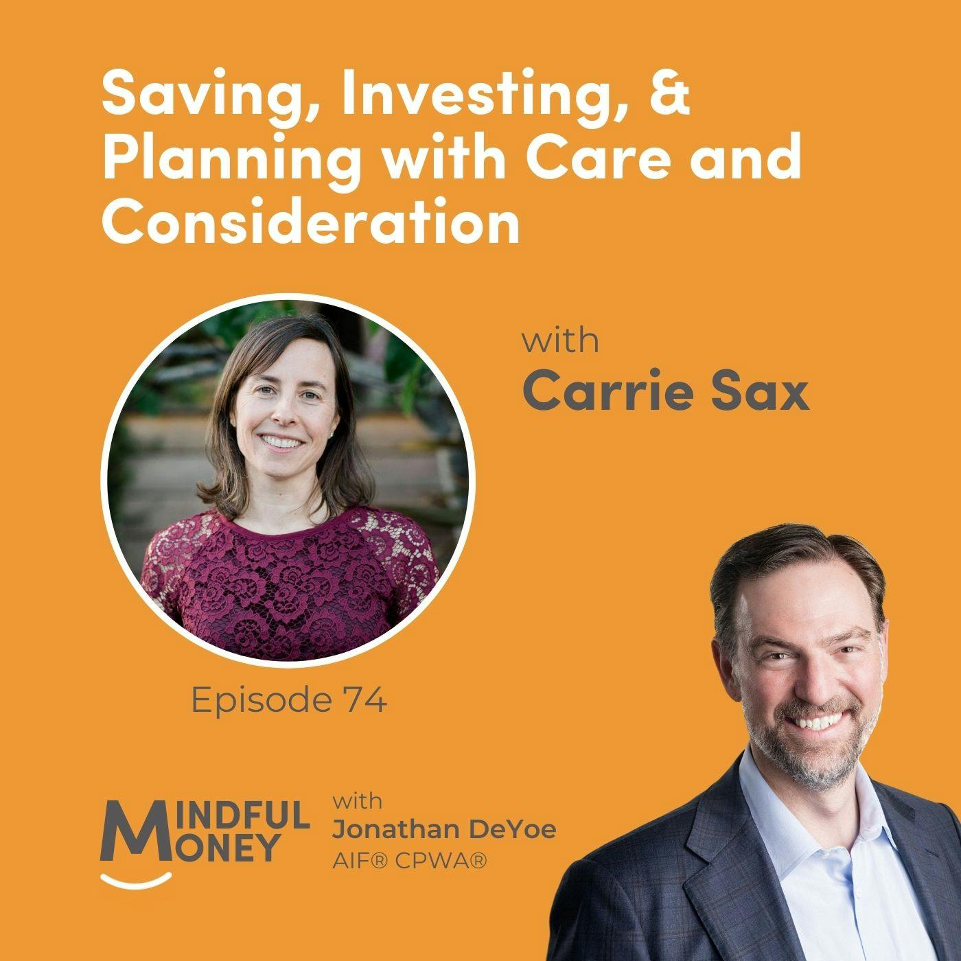 074: Carrie Sax - Saving, Investing, & Planning with Care and Consideration 074: Carrie Sax - Saving, Investing, & Planning with Care and Consideration