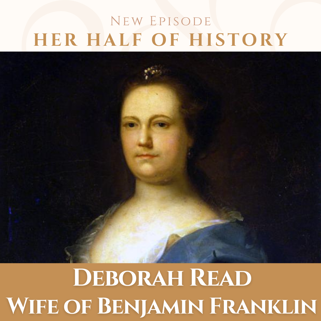 Deborah Read, Wife of Benjamin Franklin (ep. 14.7)