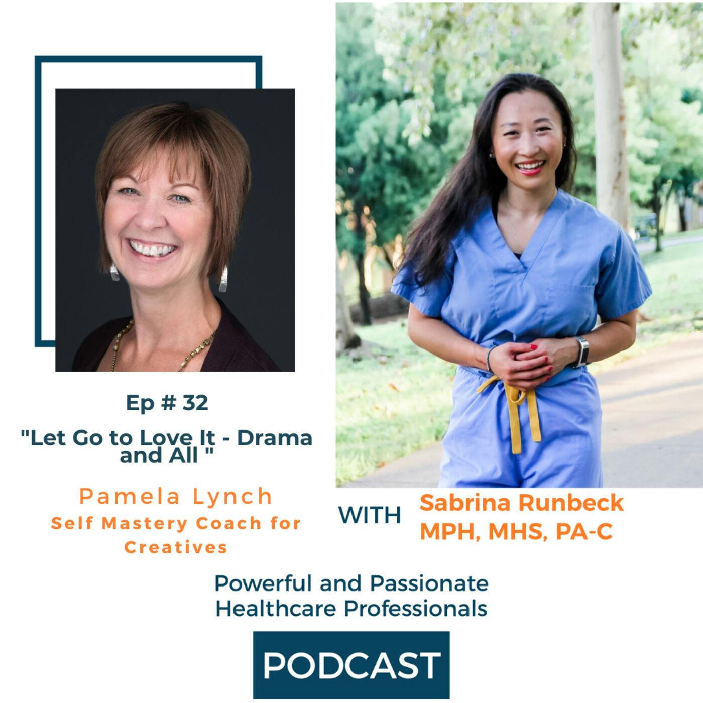 Ep 32 – Let Go to Love It – Drama and All with Pamela Lynch