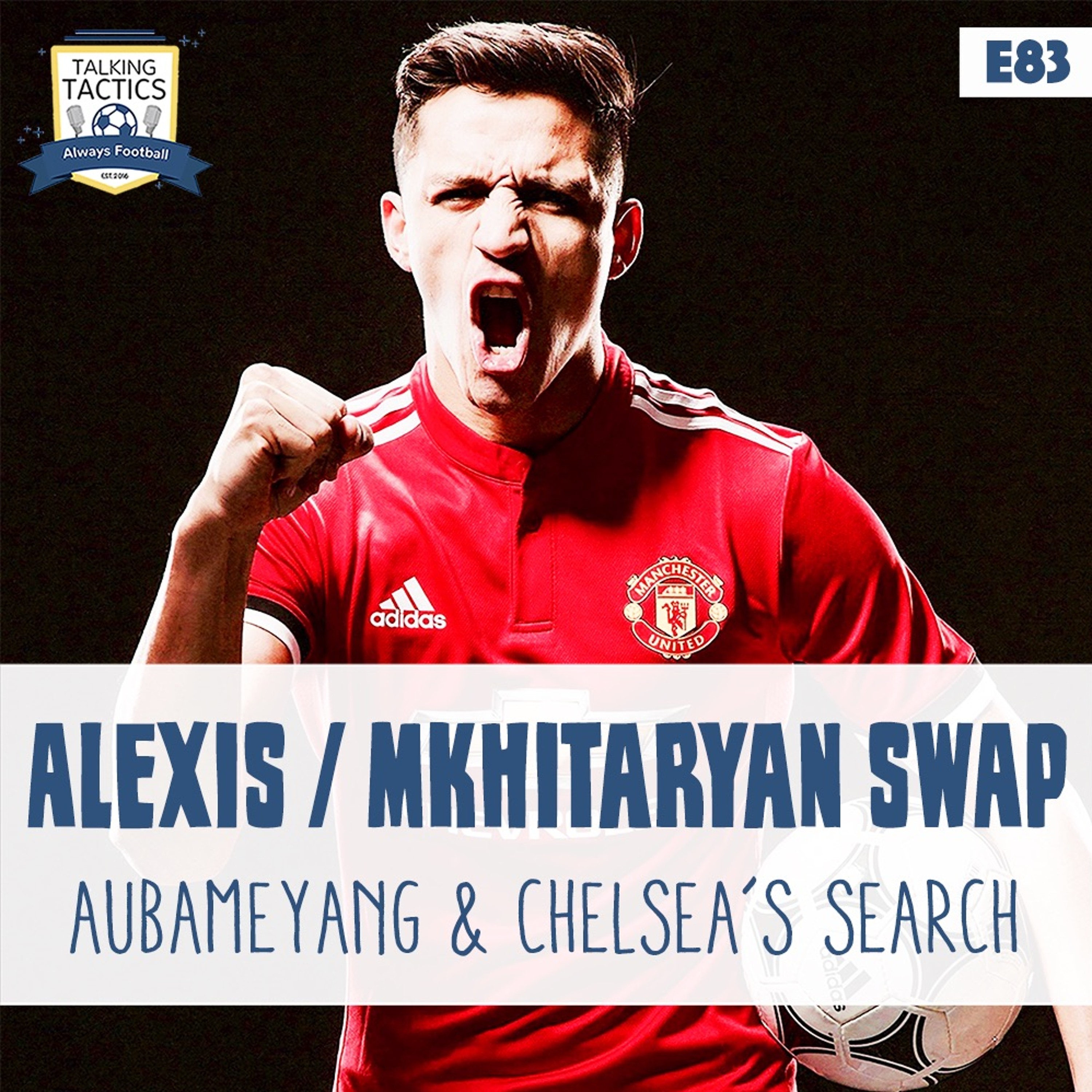 83 | Alexis / Mkhitaryan Swap & Chelsea’s Search episode artwork