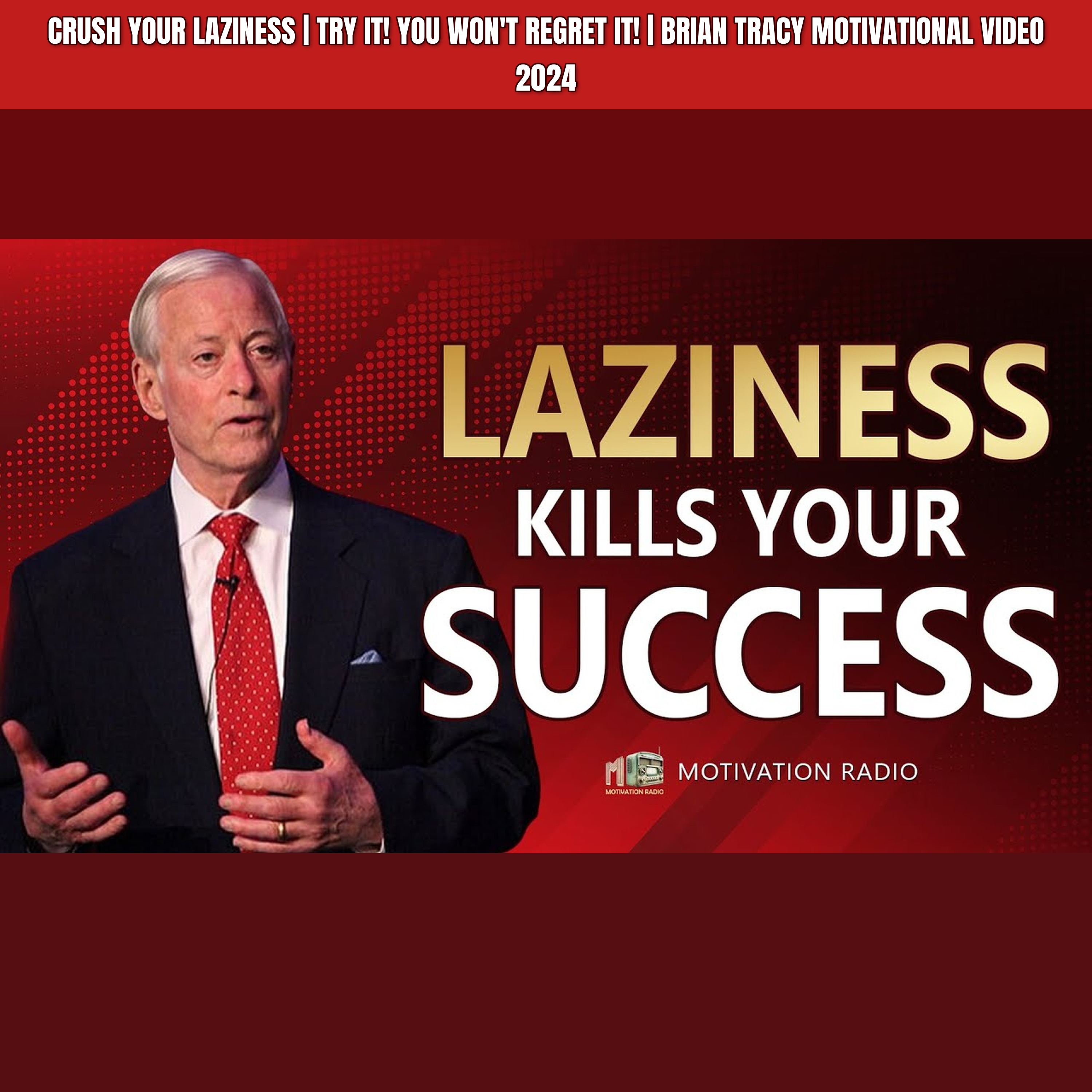 CRUSH YOUR LAZINESS | TRY IT! You Won't Regret It! | Brian Tracy Motivational Video 2024