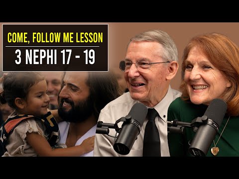 3 Nephi 17–19 | Oct 7–13 | John W. Welch and Lynne Hilton Wilson | Come Follow Me Book of Mormon