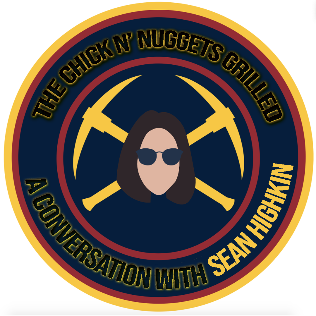 The Chick N' Nuggets Podcast Grilled a conversation with Sean Highkin