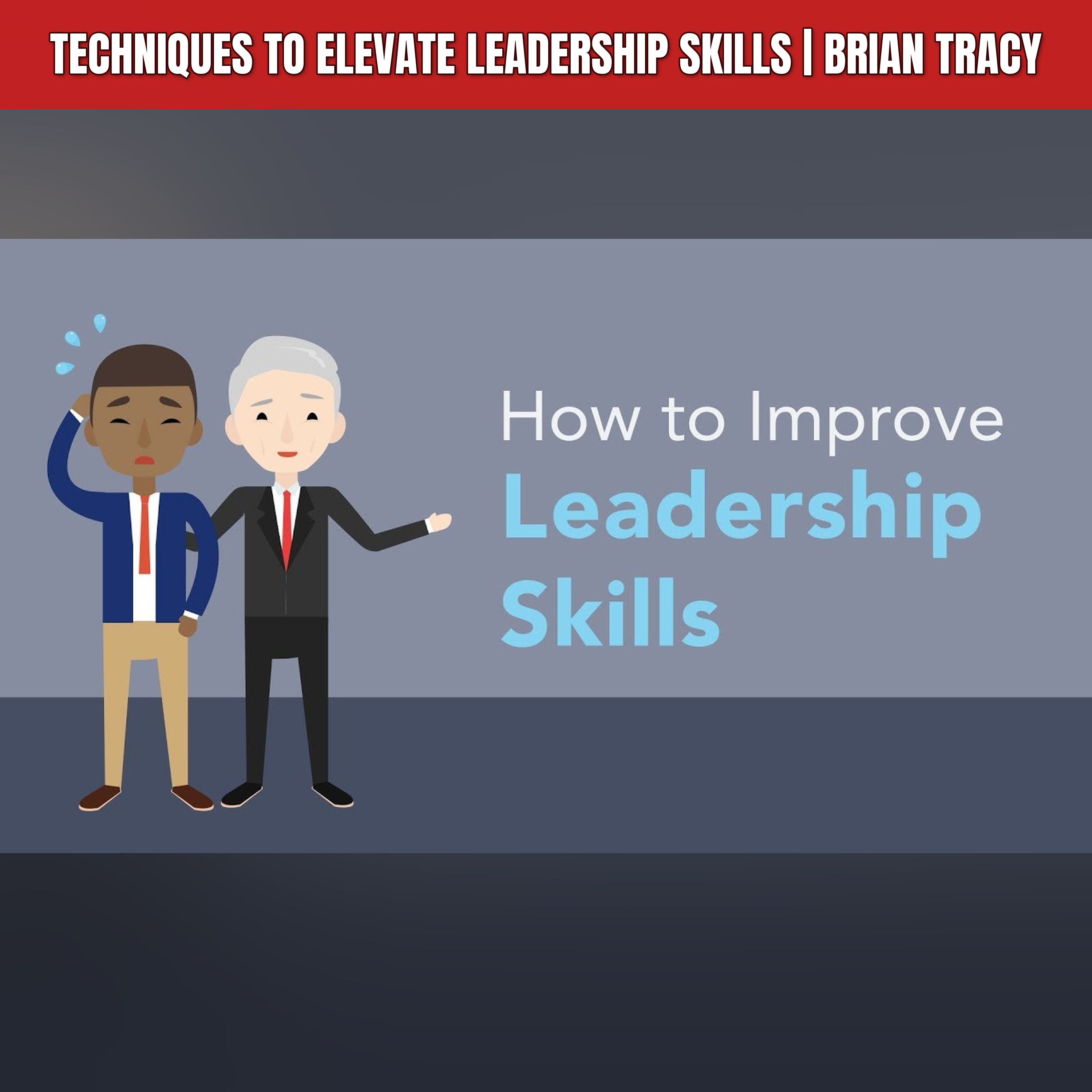 Techniques to Elevate Leadership Skills | Brian Tracy episode artwork