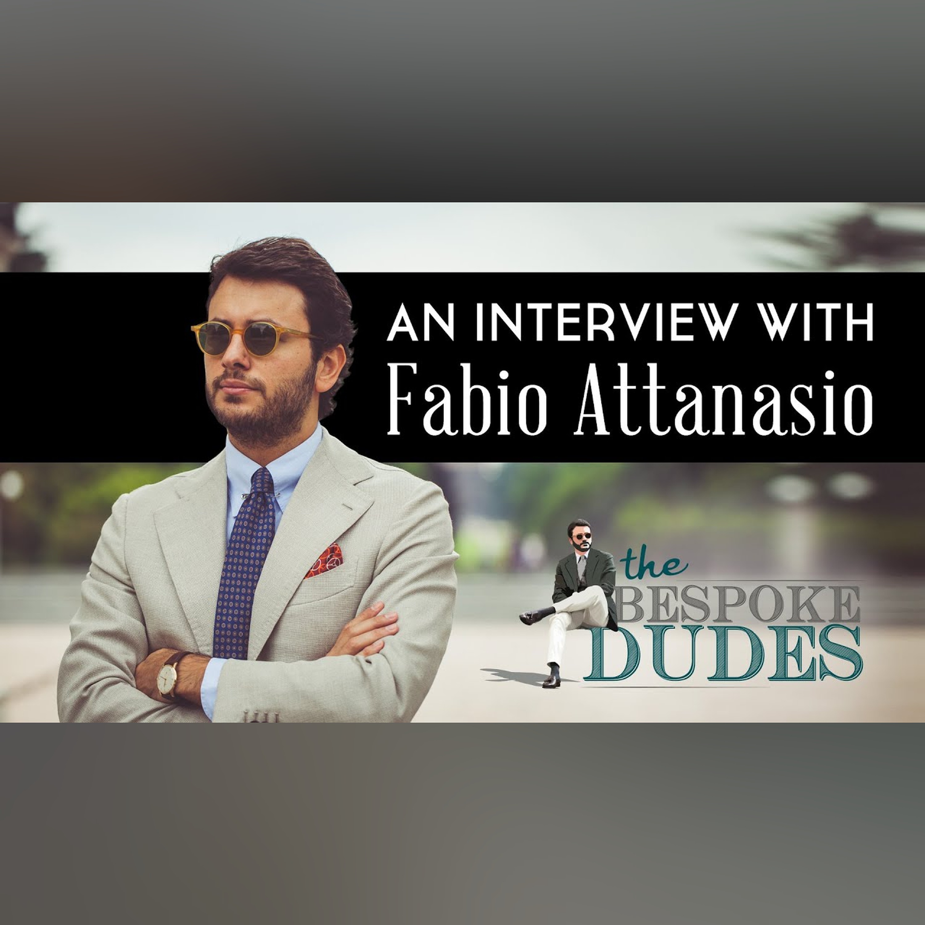 Fabio Attanasio Interview - The Bespoke Dudes