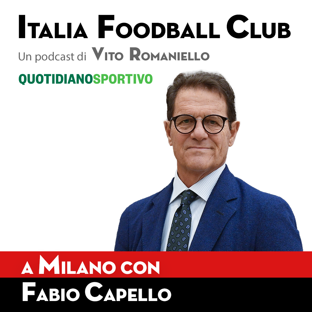 Episodio 2 - Fabio Capello, uno dei migliori allenatori del calcio italiano