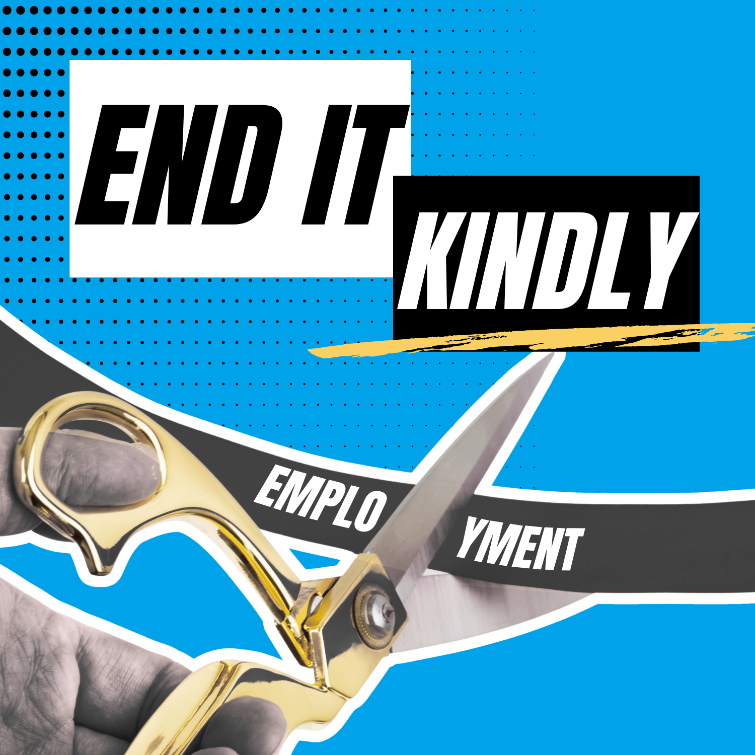 How to Fire Someone — or End Any Project — With Respect and Kindness