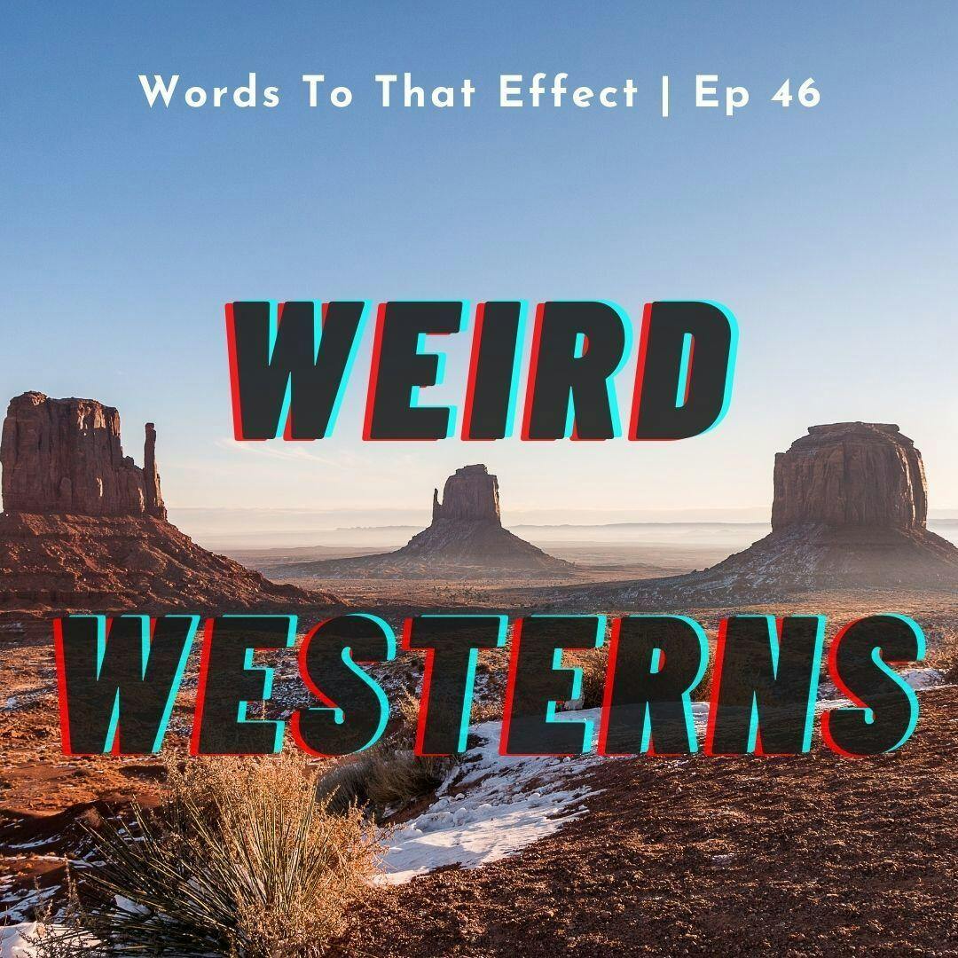 46: Weird Westerns