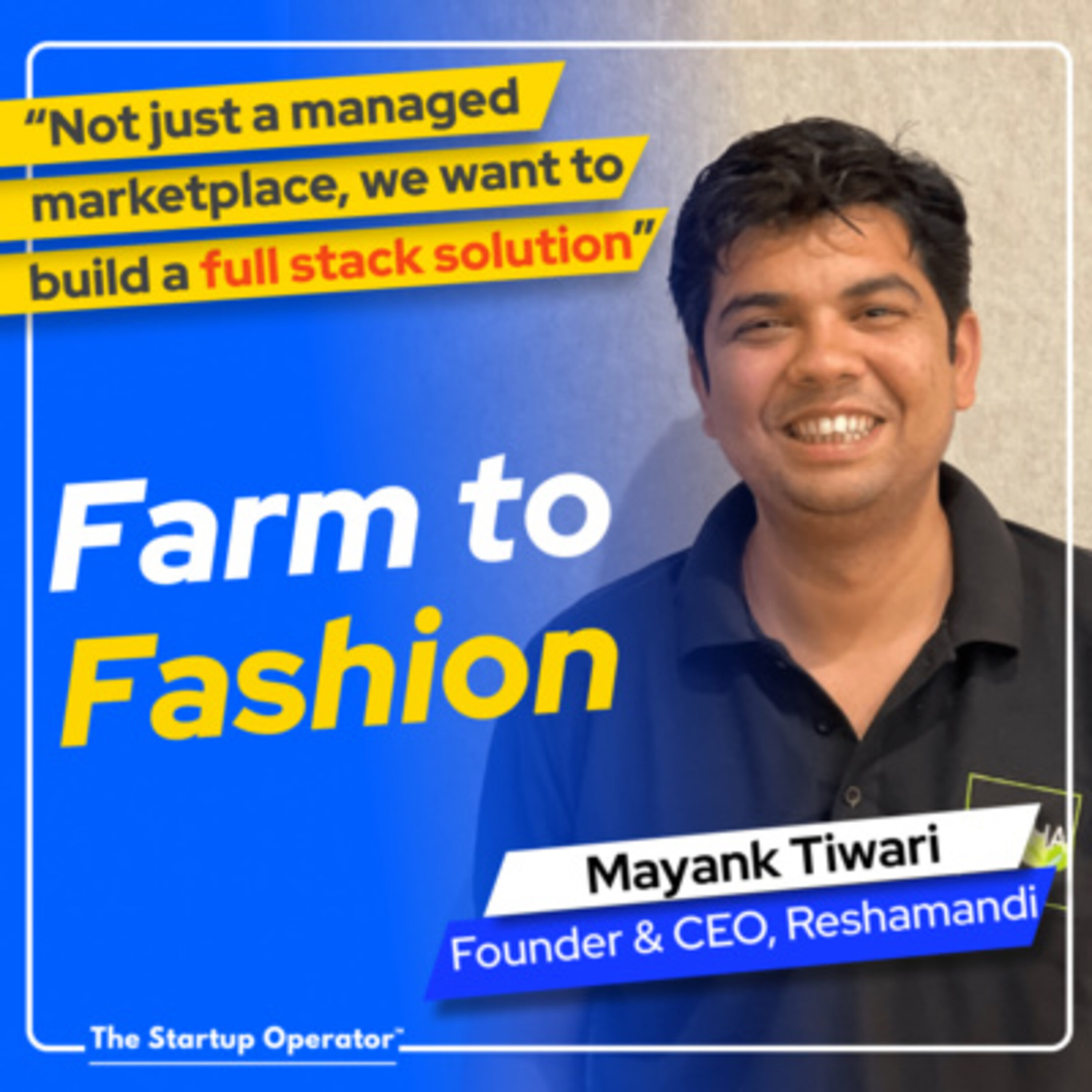 EP 134 : Streamlining Farm to Fashion - Mayank Tiwari (Founder & CEO, Reshamandi) | Sericulture | Optimizing Production & Distribution in a complex ecosystem episode artwork