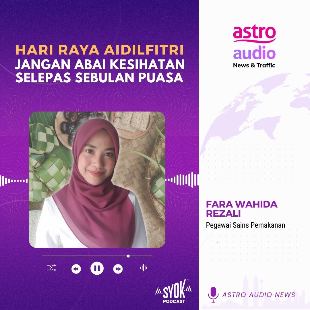 Hari Raya Aidilfitri: Jangan Abai Kesihatan Selepas Sebulan Puasa