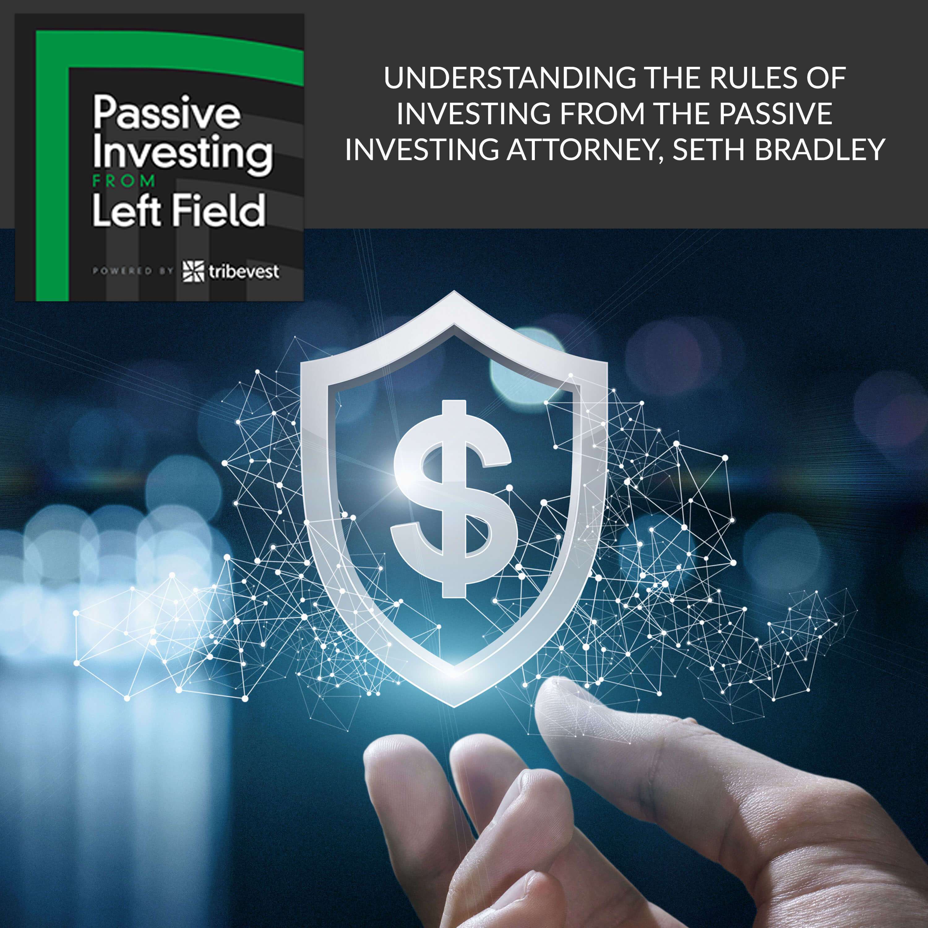 111. Understanding The Rules Of Investing From The Passive Investing Attorney, Seth Bradley
