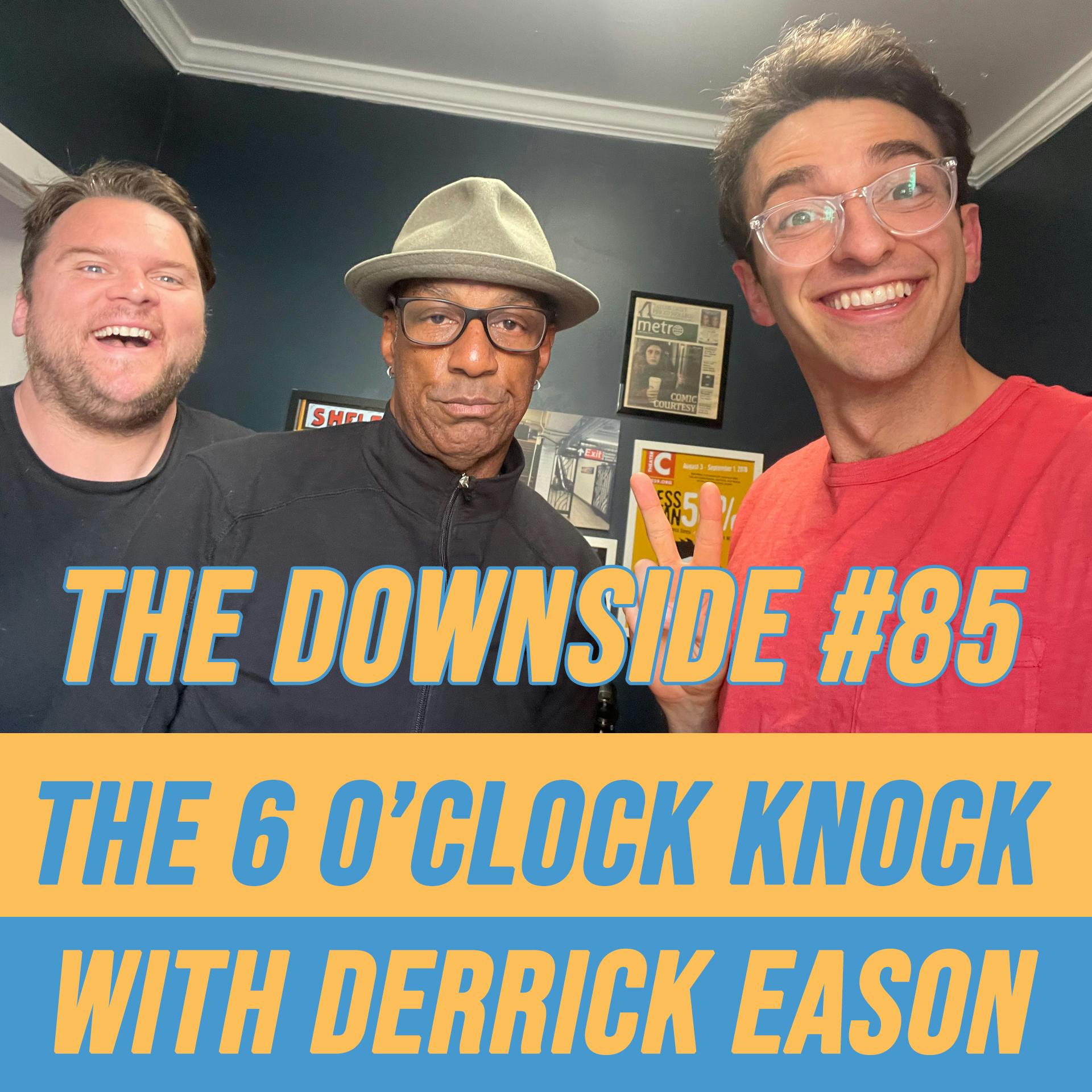 #85 The 6 O’clock Knock with Derrick Eason