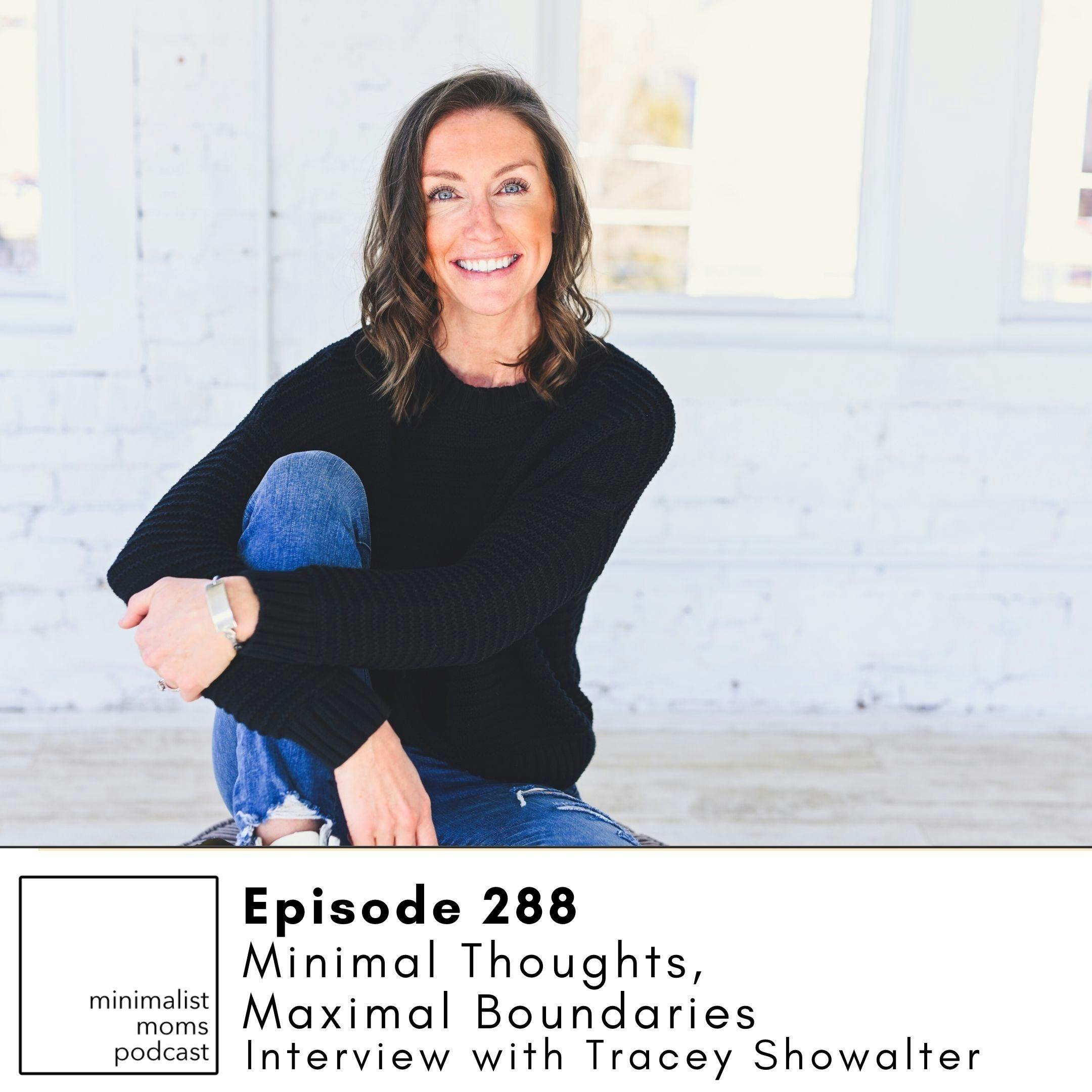 EP288: Minimal Thoughts, Maximal Boundaries with Tracey Showalter