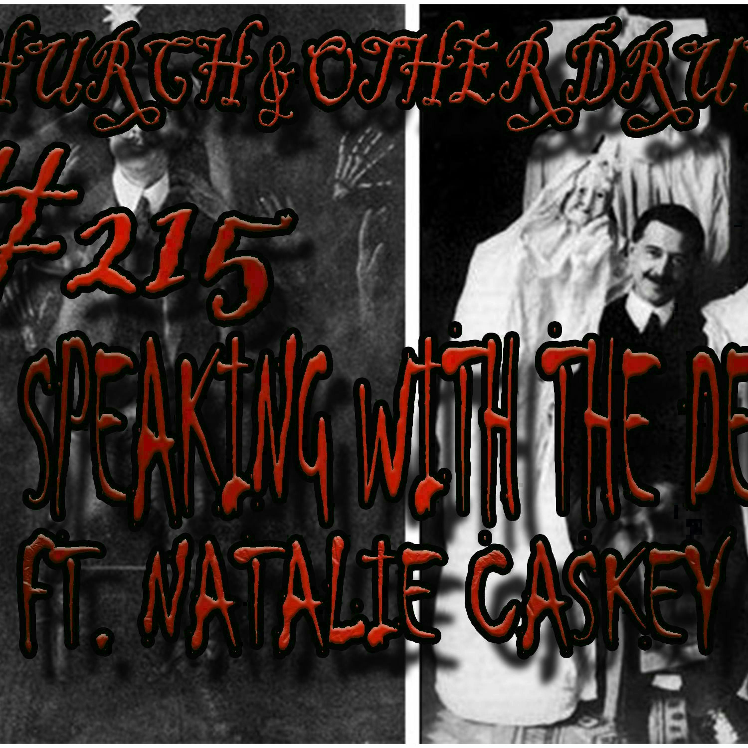 215 - Speaking With the Dead ft. Natalie Caskey!