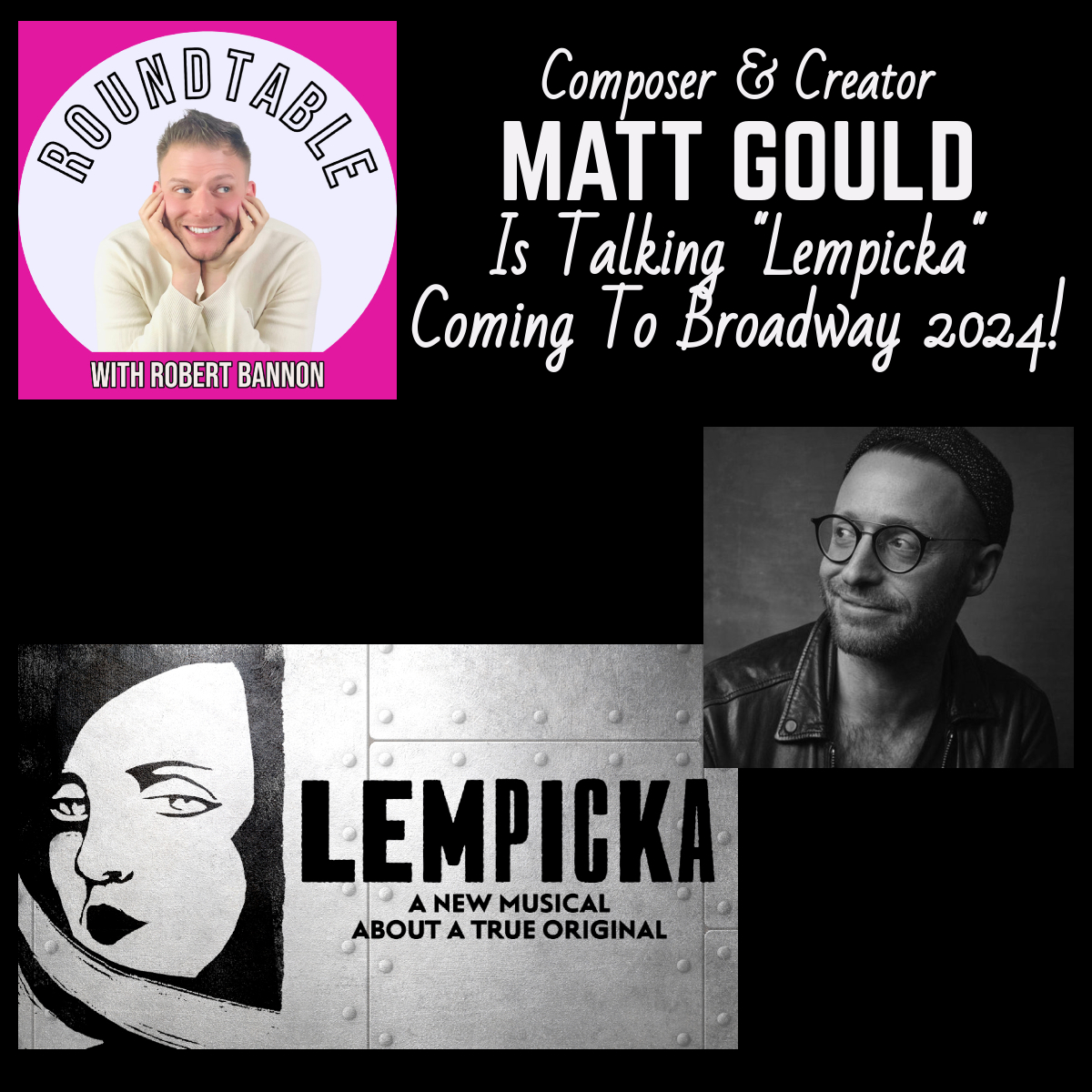 Writer/Composer Matt Gould Is Here To Talk "Lempicka" Coming To Broadway!
