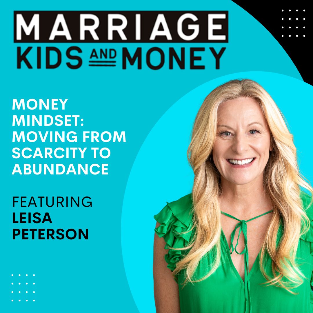 Money Mindset: Moving from Scarcity to Abundance | Leisa Peterson