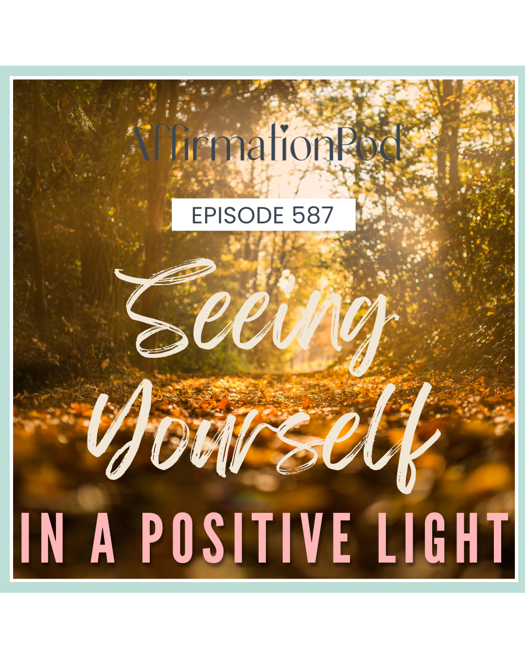 587 Seeing Yourself in a Positive Light
