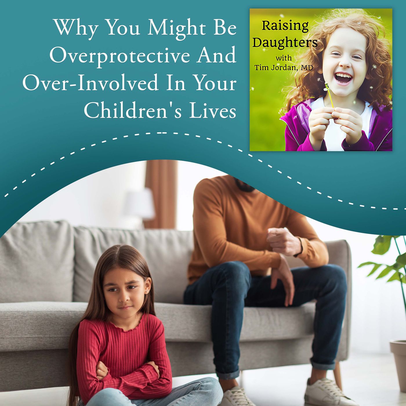 Why You Might Be Overprotective And Over-Involved In Your Children’s Lives episode artwork