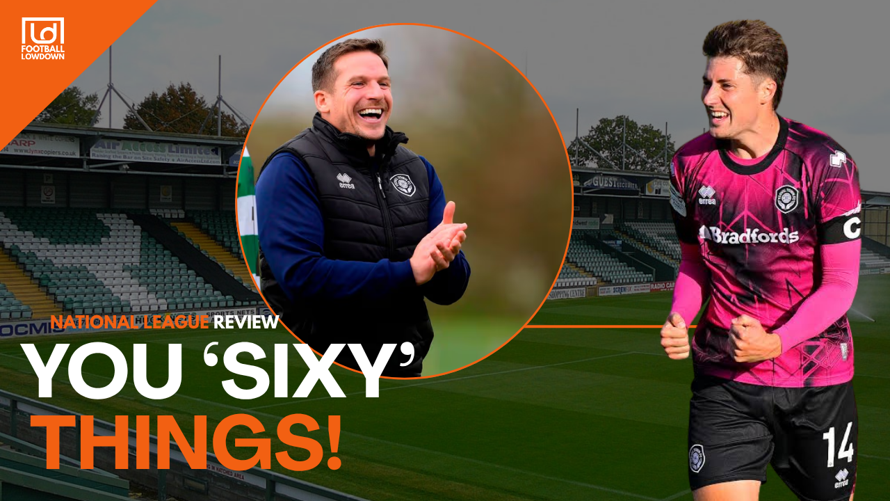 ‘Worth’ing their weight in gold! - National League Review