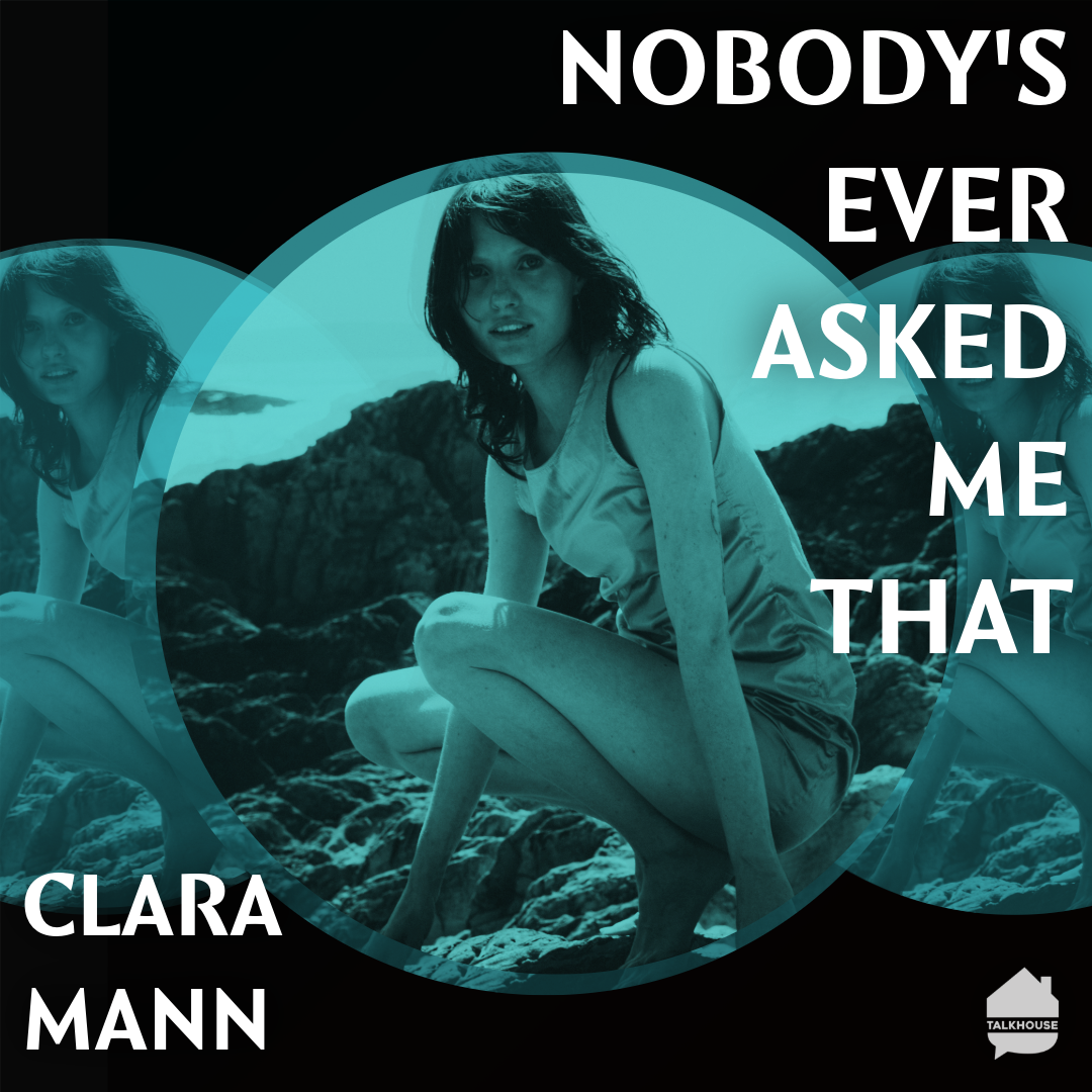 Nobody's Ever Asked Me That: Clara Mann