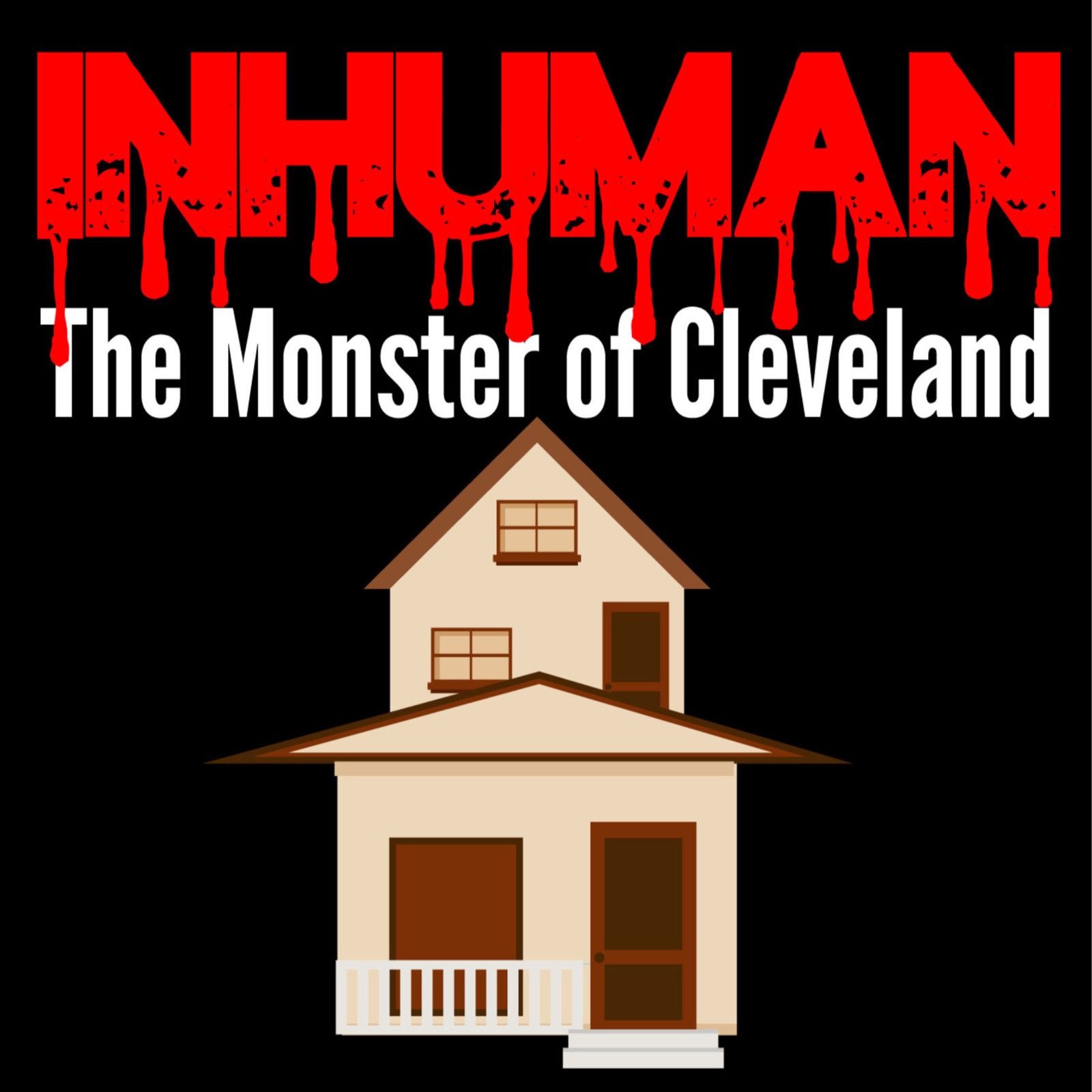 Inhuman: A True Crime Podcast