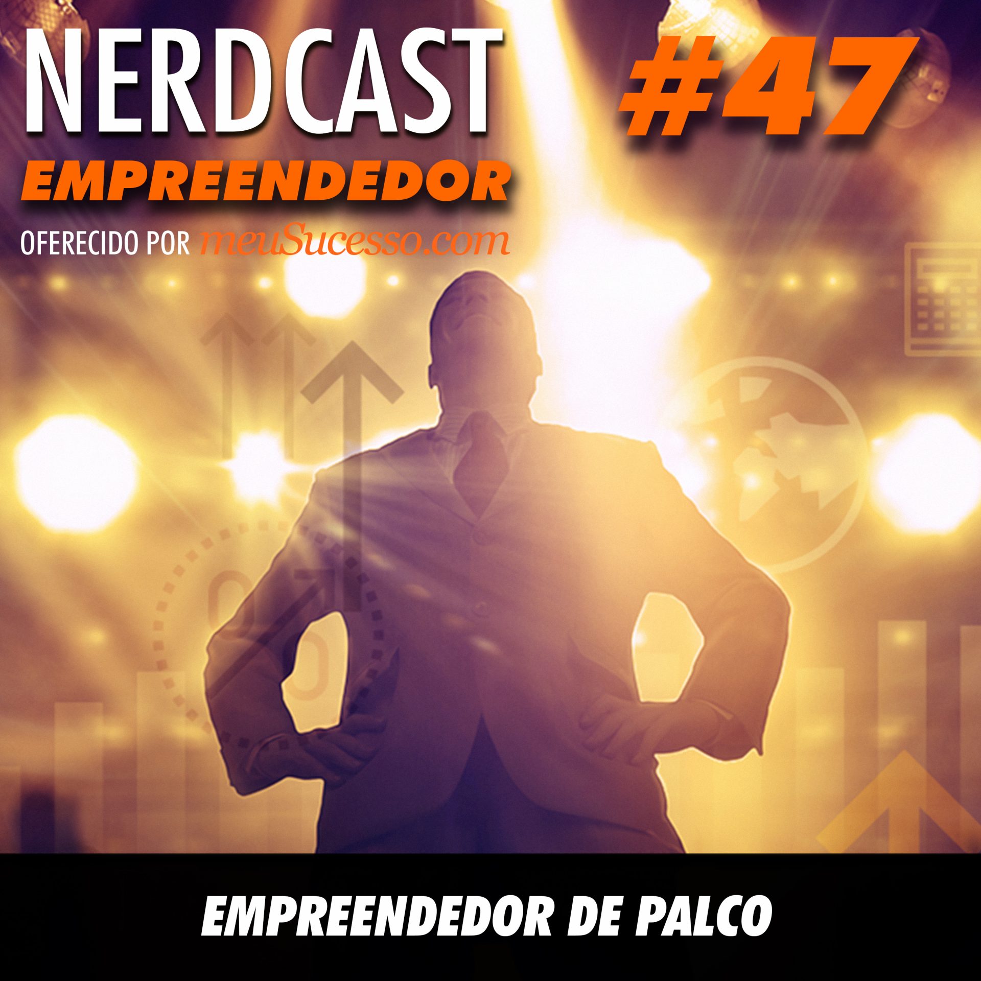 Empreendedor 47 - Empreendedor de palco