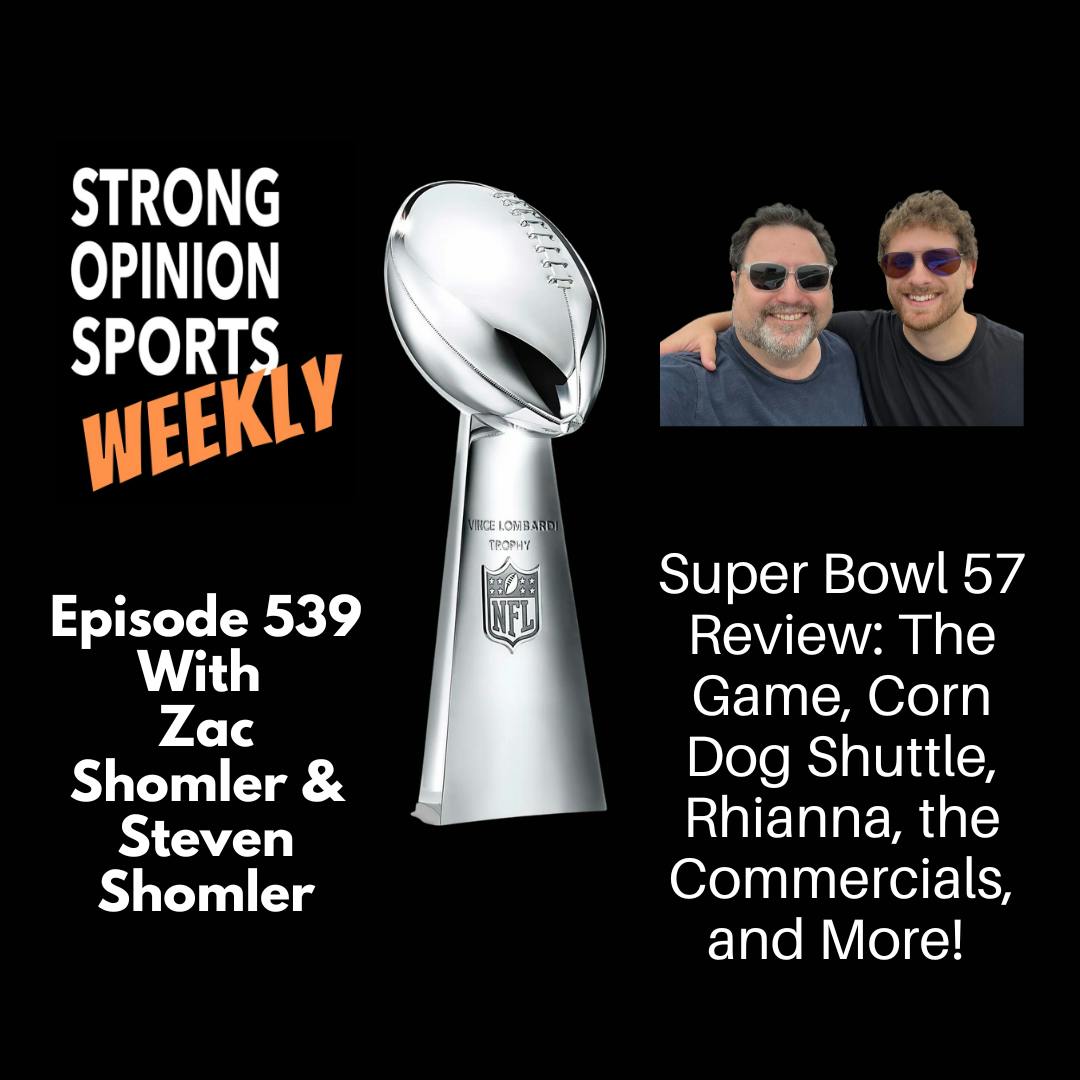 #539 Super Bowl 57 Review – The Game, Corn Dog Shuttle, Rhianna, the Commercials, and More!