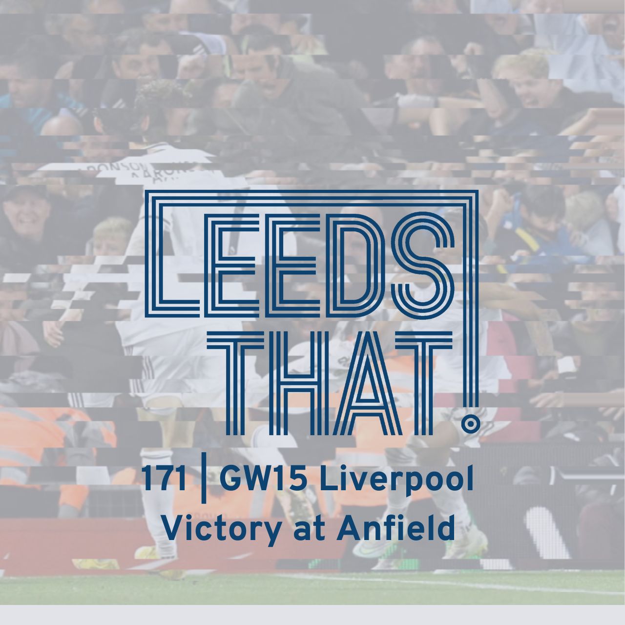 171 | GW15 Liverpool - Victory at Anfield | A Leeds United & Premier League Podcast episode artwork