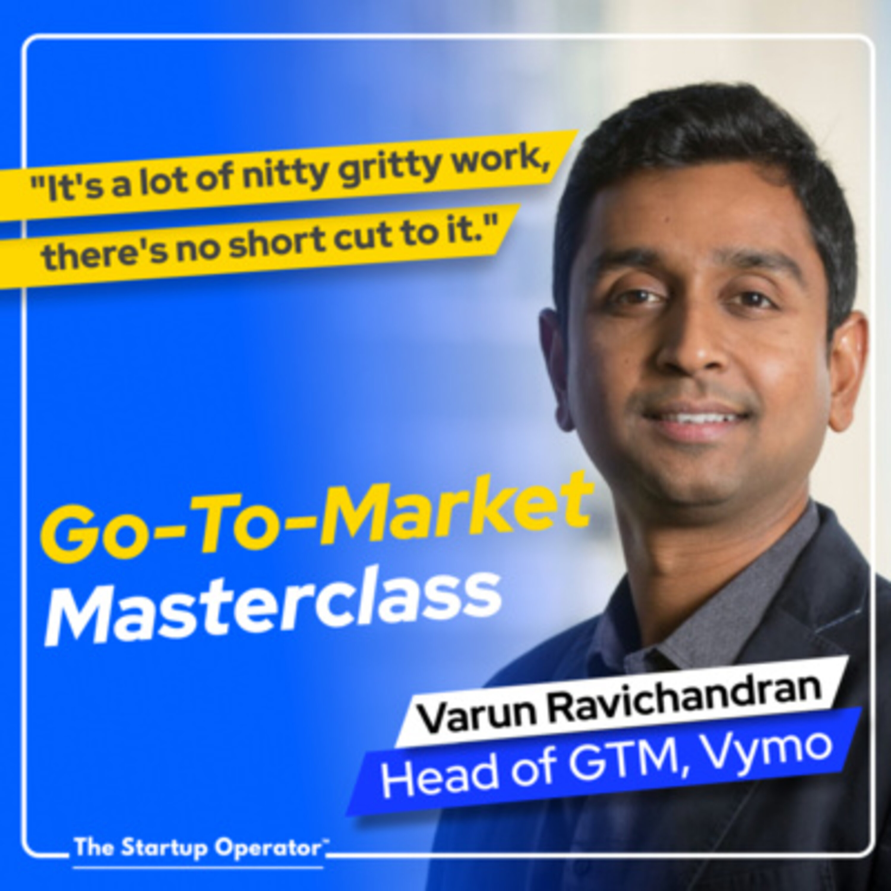 EP 133 : Go-To-Market Masterclass - Varun Ravichandran (Head of GTM, Vymo) | Enterprise SaaS | Verticalization | Scaling episode artwork