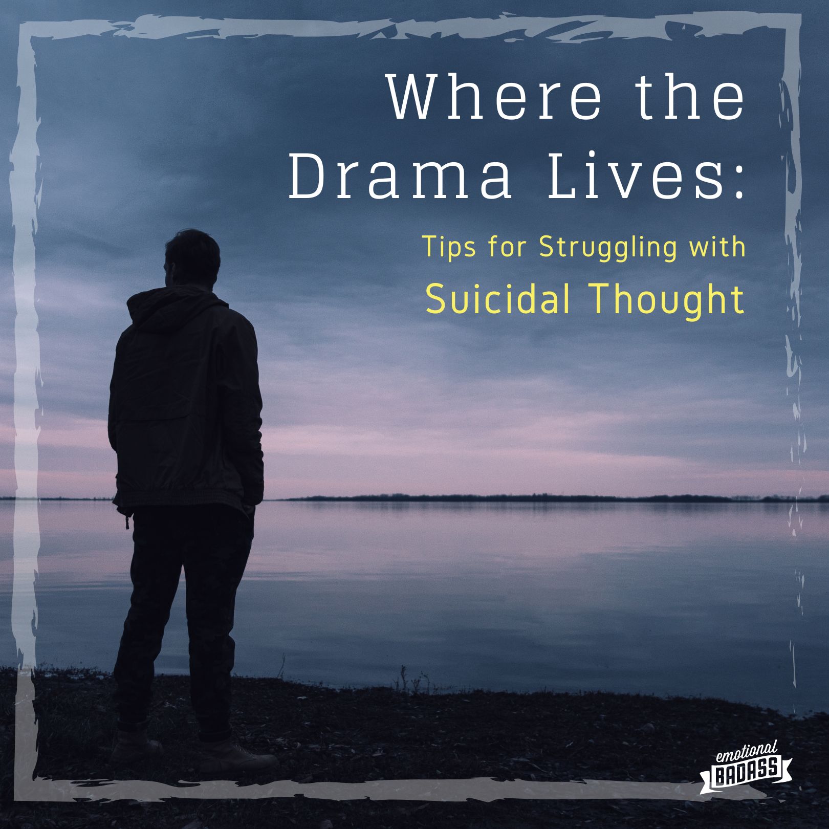 Where the Drama Lives: Tips for Struggling with Suicidal thought