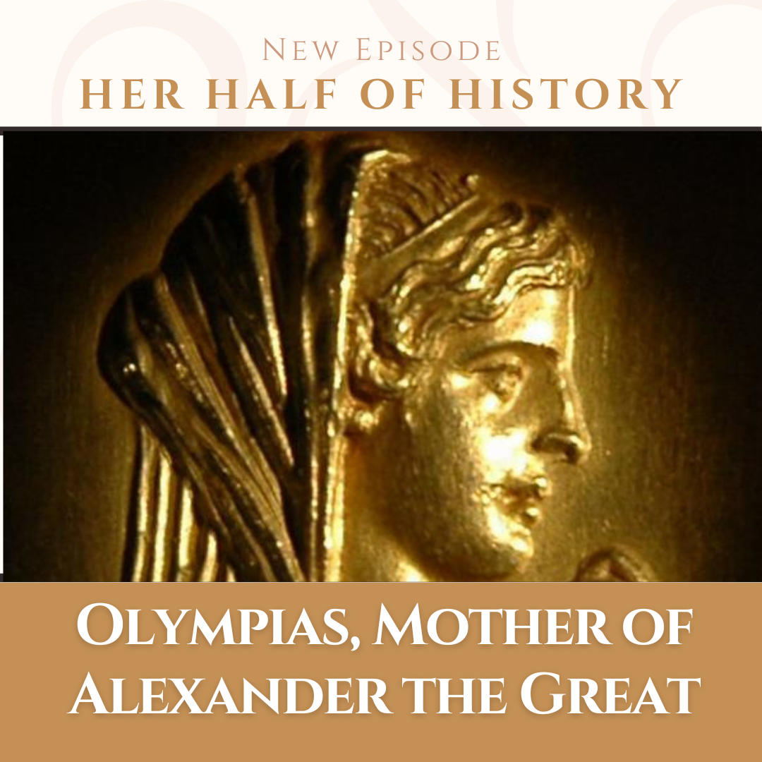 Olympias, Mother of Alexander the Great (ep. 14.2)