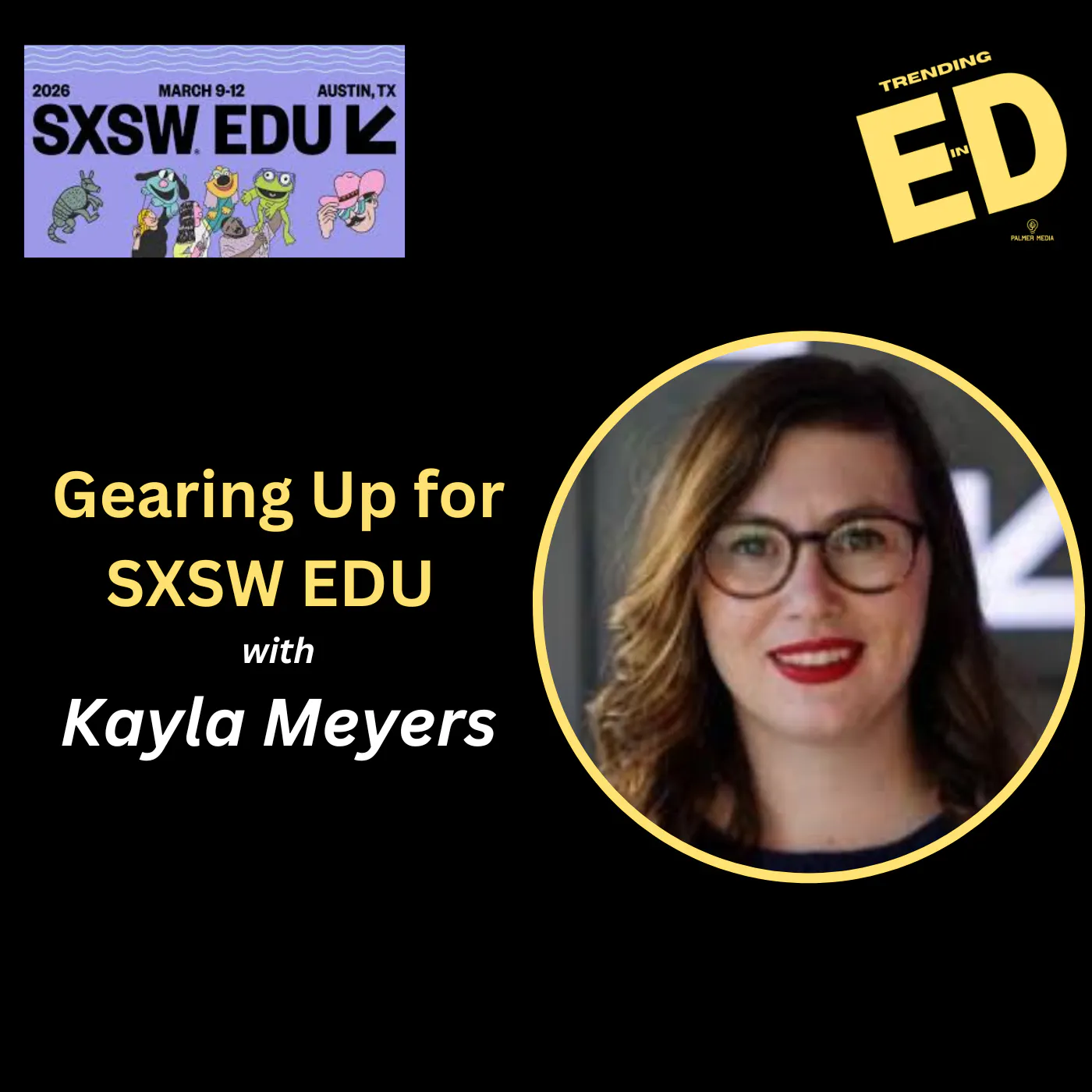 Gearing Up for SXSW EDU with Kayla Meyers Gearing Up for SXSW EDU with Kayla Meyers