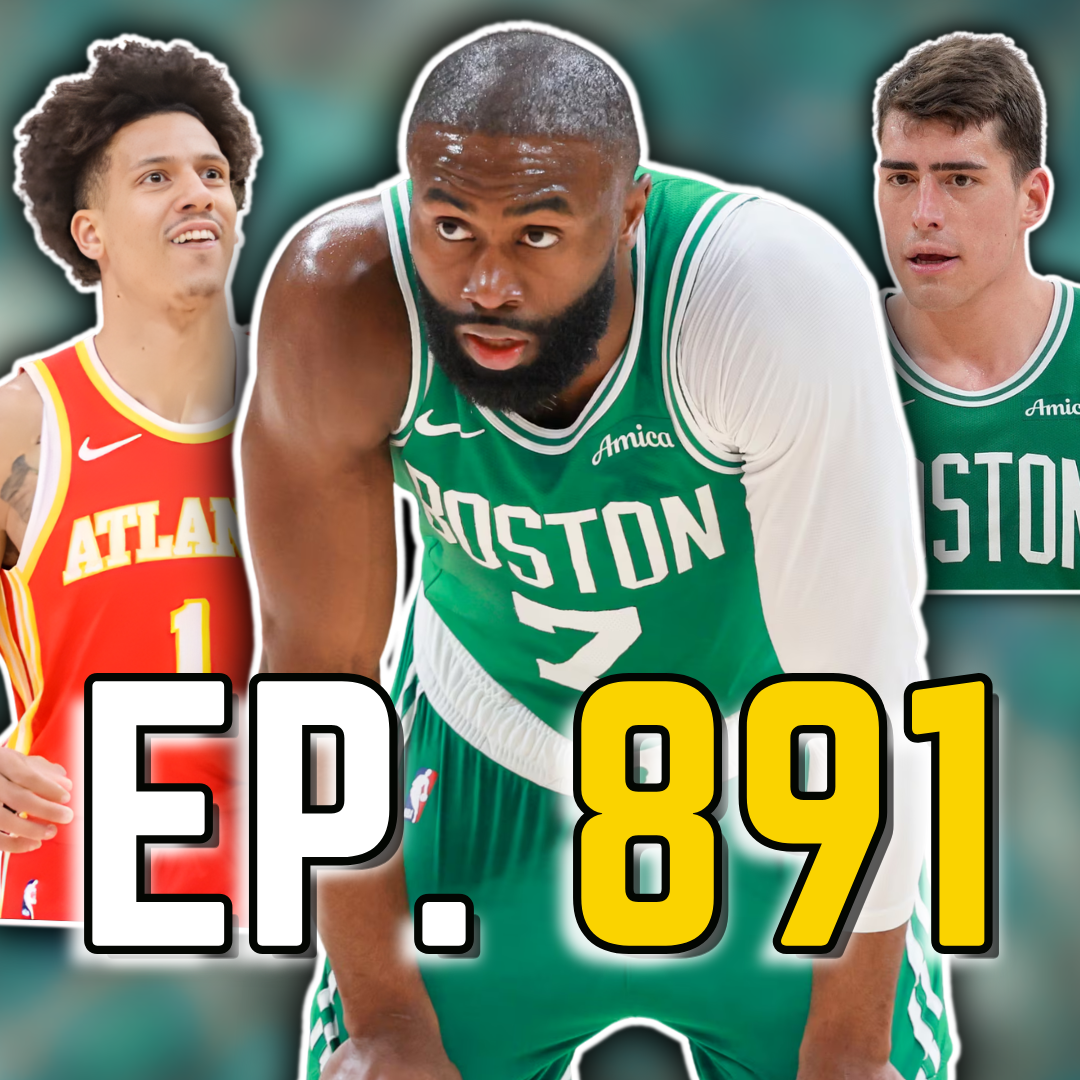 Episode 891: Jaylen Brown Struggles as Celtics Lose to Hawks