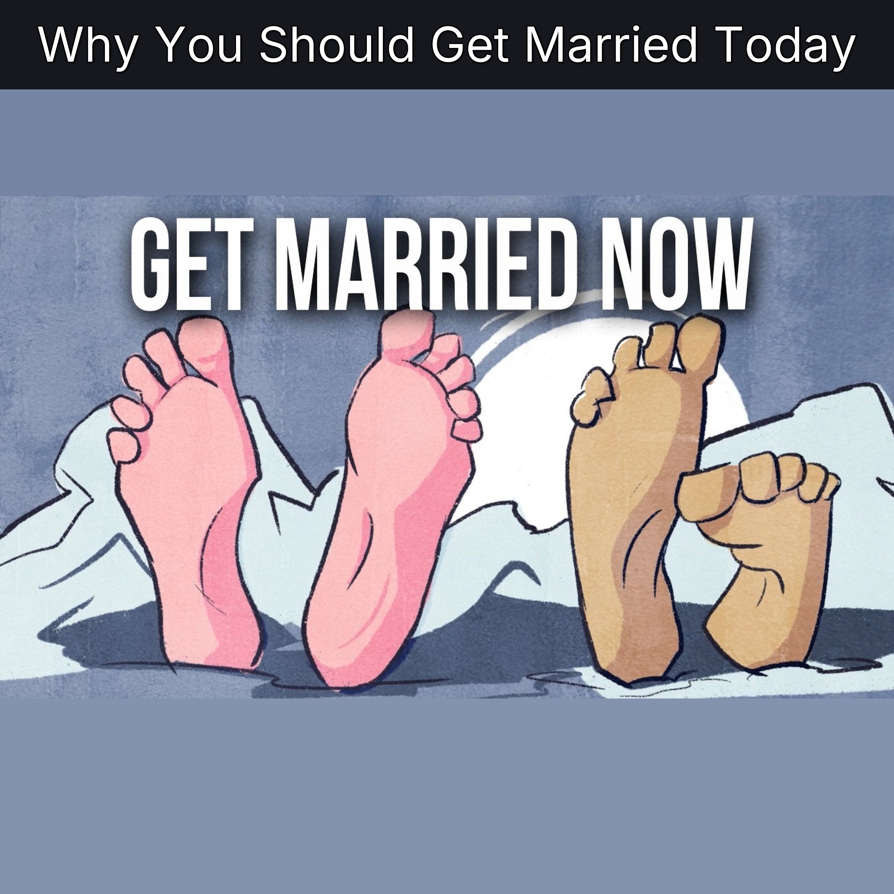Why You Should Get Married Today