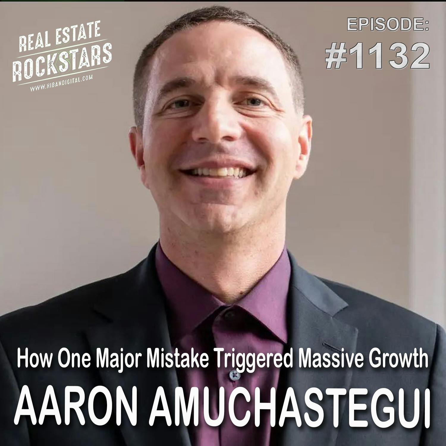 1132: Aaron’s Story: How One Major Mistake Triggered Massive Growth