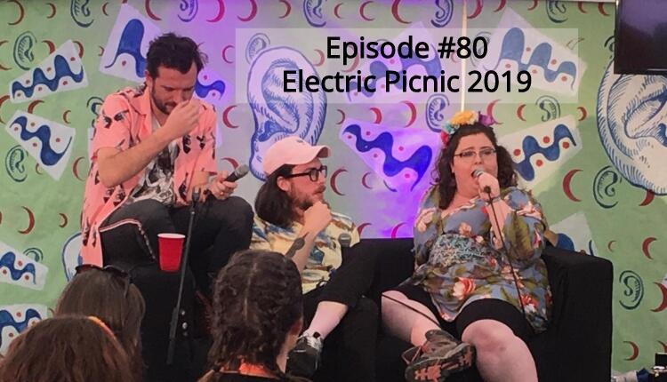 80: #80 | Electric Picnic 2019 – Kevin McGahern & Tony Cantwell podcast artwork