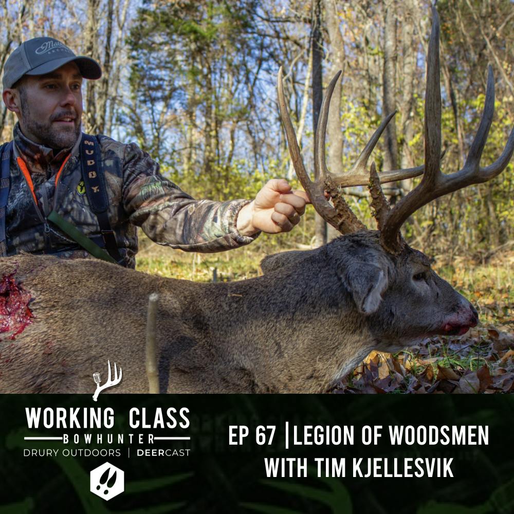 EP 67 | Legion Of  Woodsmen with Tim Kjellesvik - Working Class On DeerCast