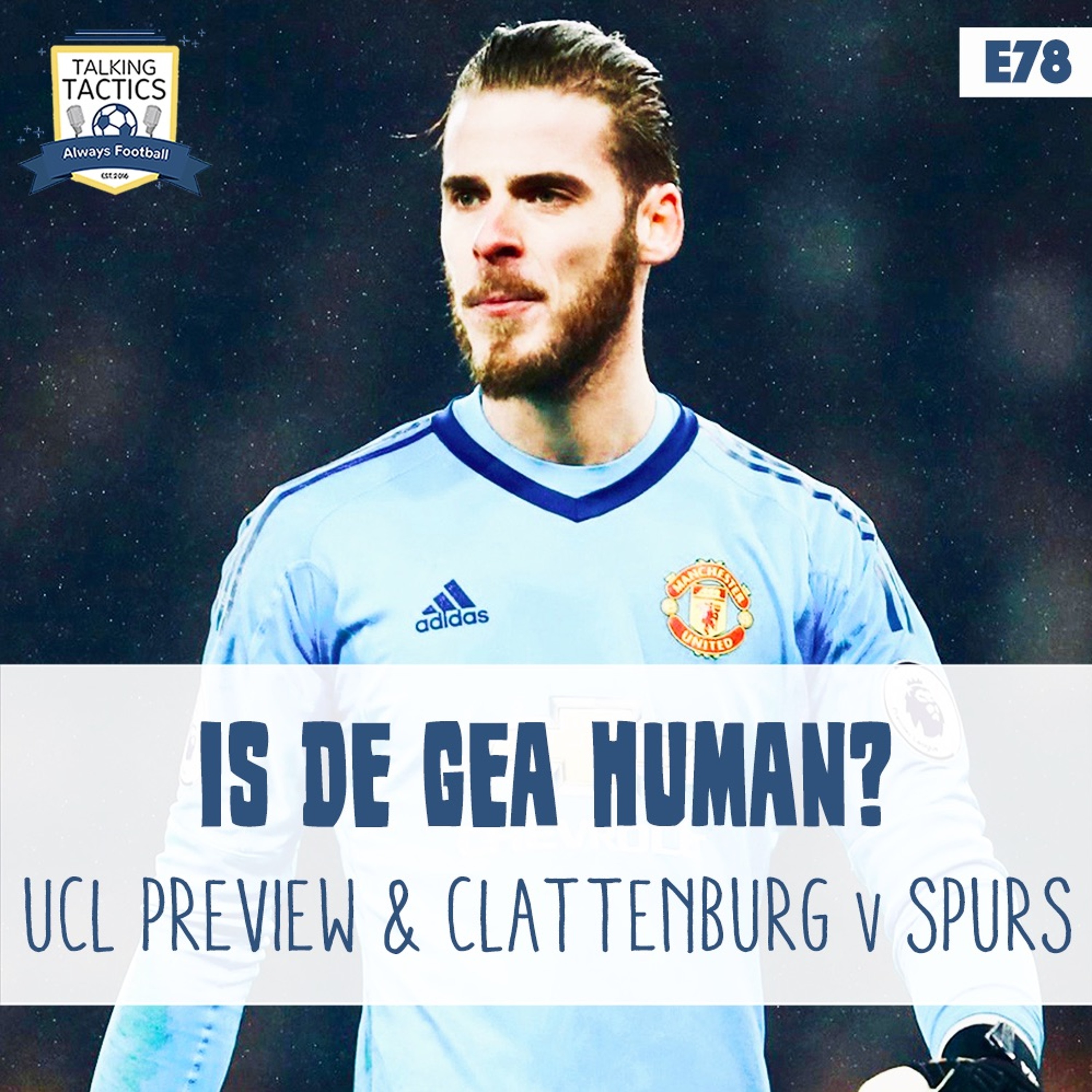78 | Is De Gea Human? CL Preview & Clattenburg v Spurs episode artwork