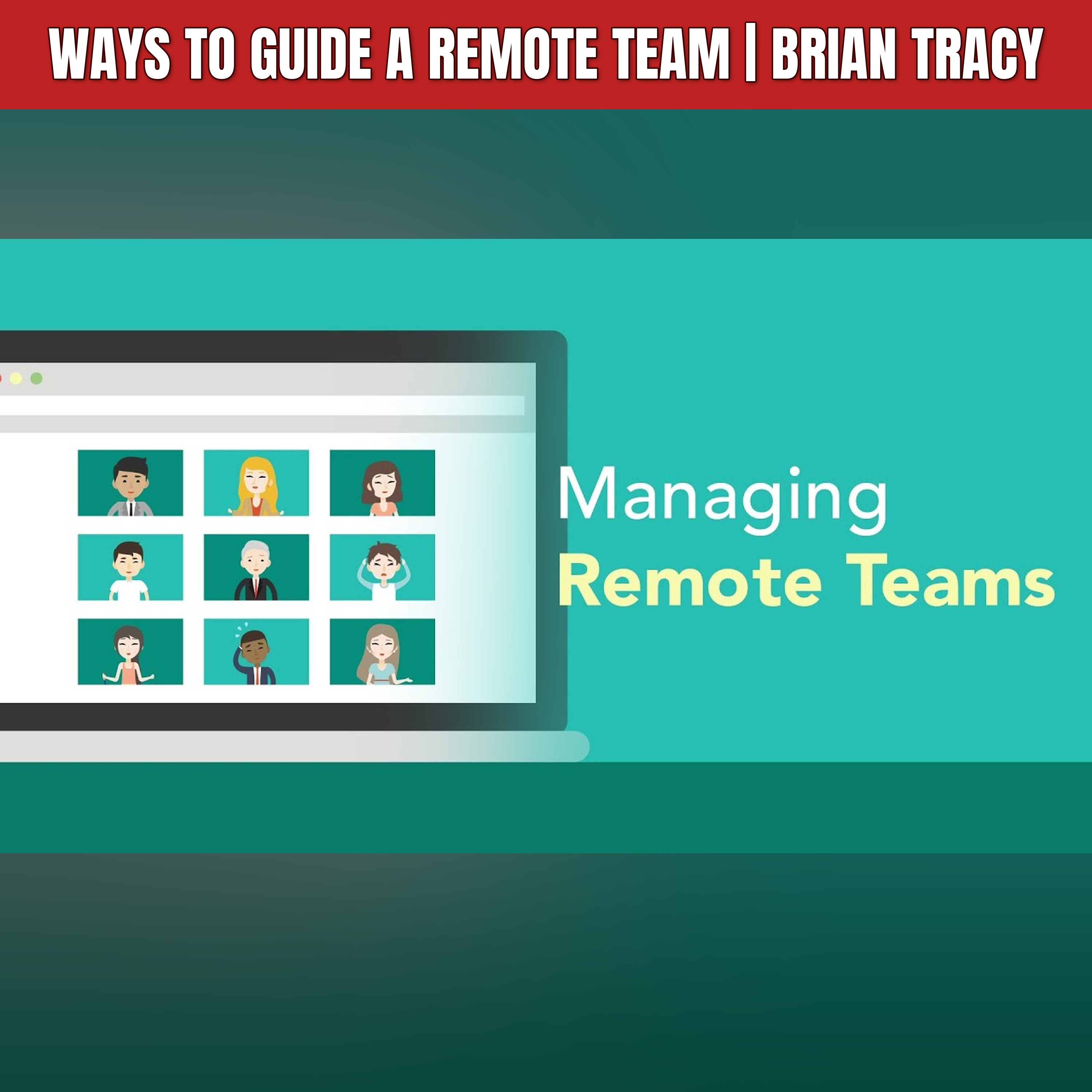 Ways to Guide a Remote Team | Brian Tracy