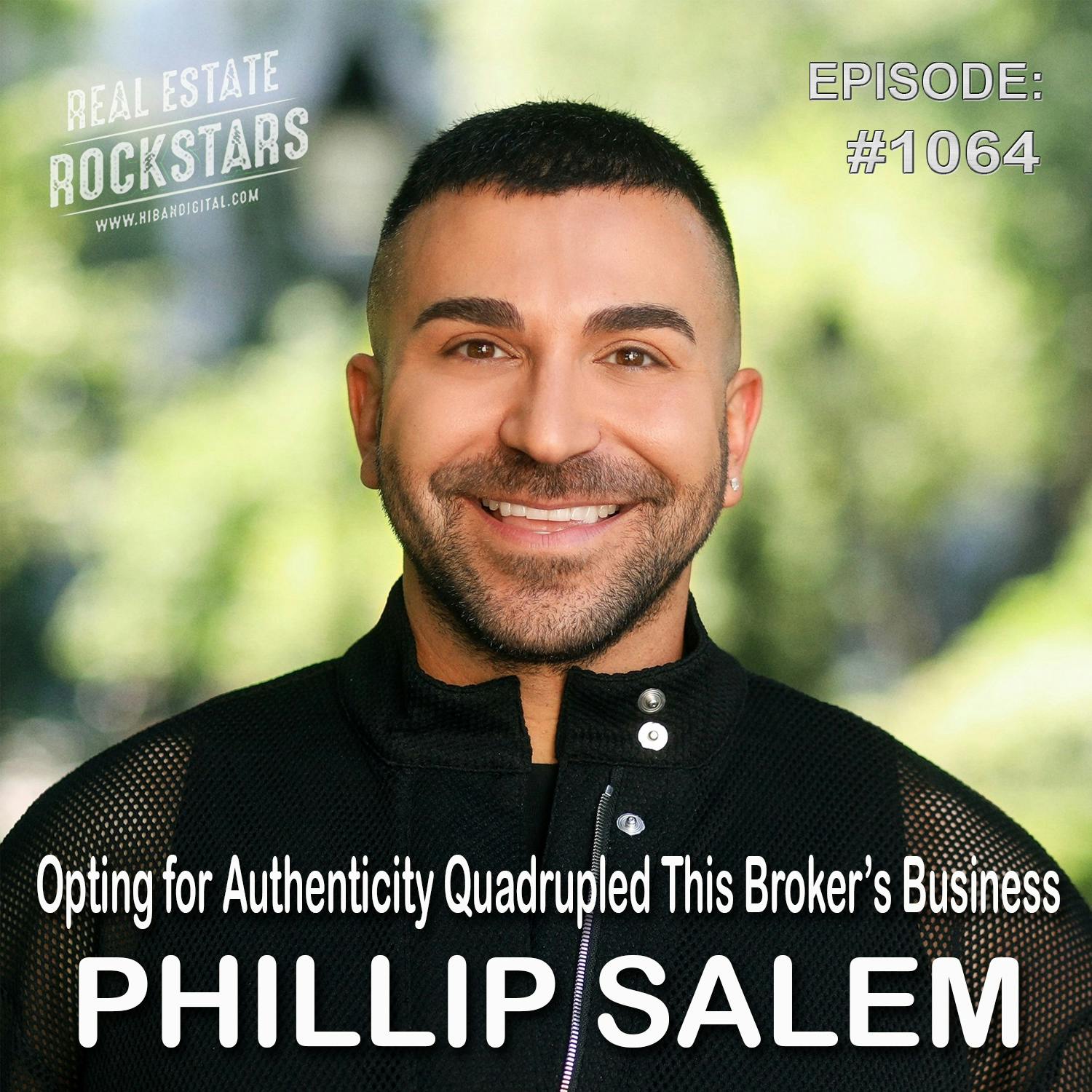 1064: Opting for Authenticity Quadrupled This Broker’s Business - Phillip Salem