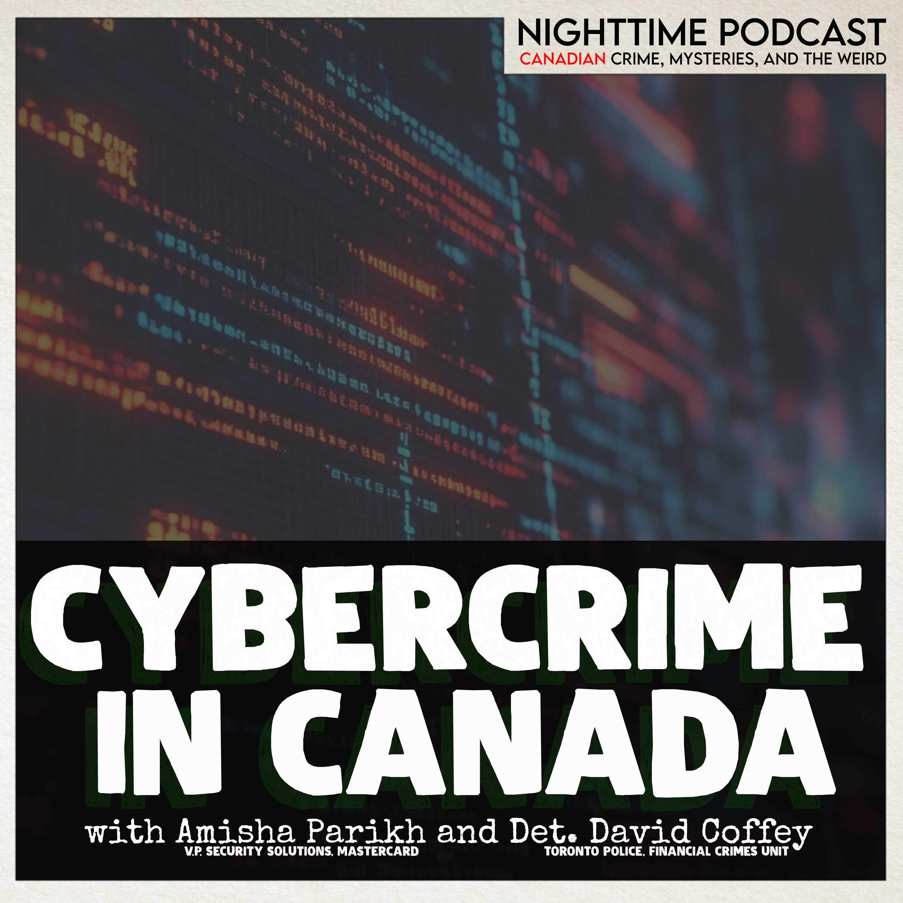 Cyber Crime in Canada - with Amisha Parikh and Det. David Coffey