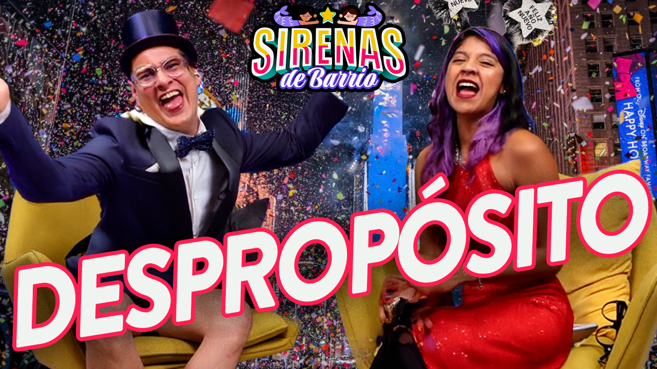 Sirenas de Barrio - 🎯🥂 DESPROPÓSITO 🎯🥂- Ep.85