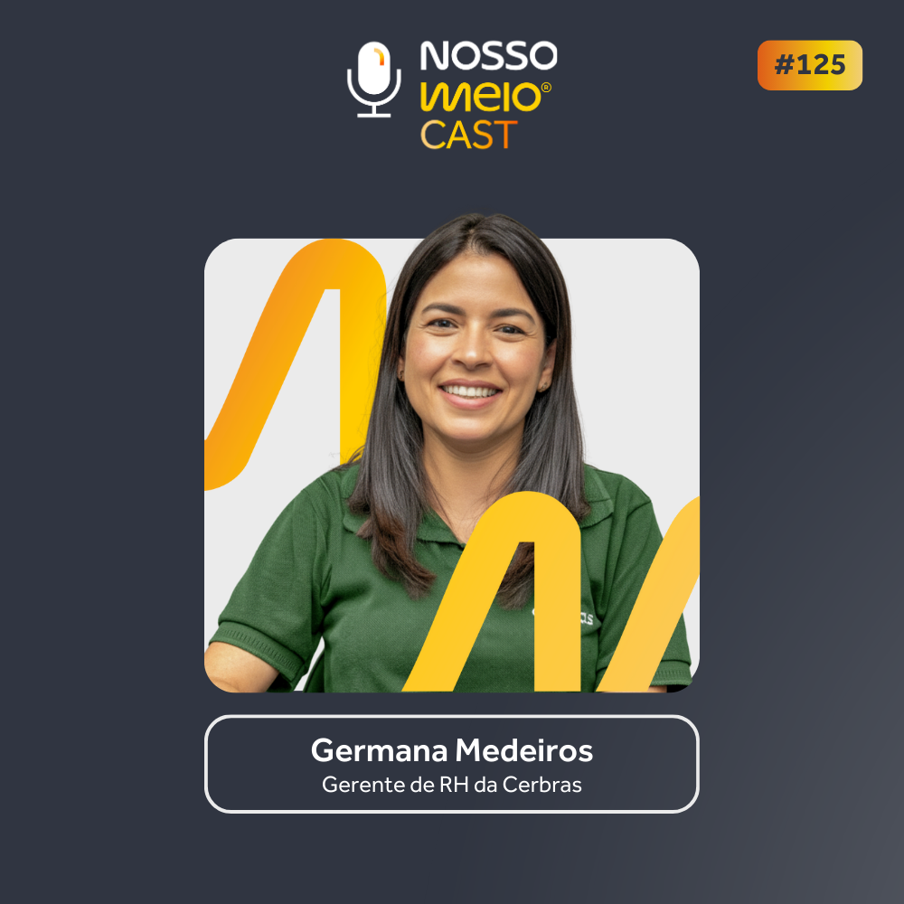 Nosso Meio Cast #125 - Cerbras compartilha ações que a mantêm, pelo 14º ano consecutivo, no ranking do GPTW Ceará